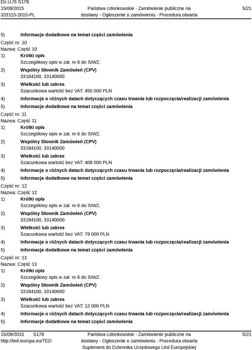 PLN Część nr: 12 Nazwa: Część 12 Szacunkowa wartość bez VAT: 79 000