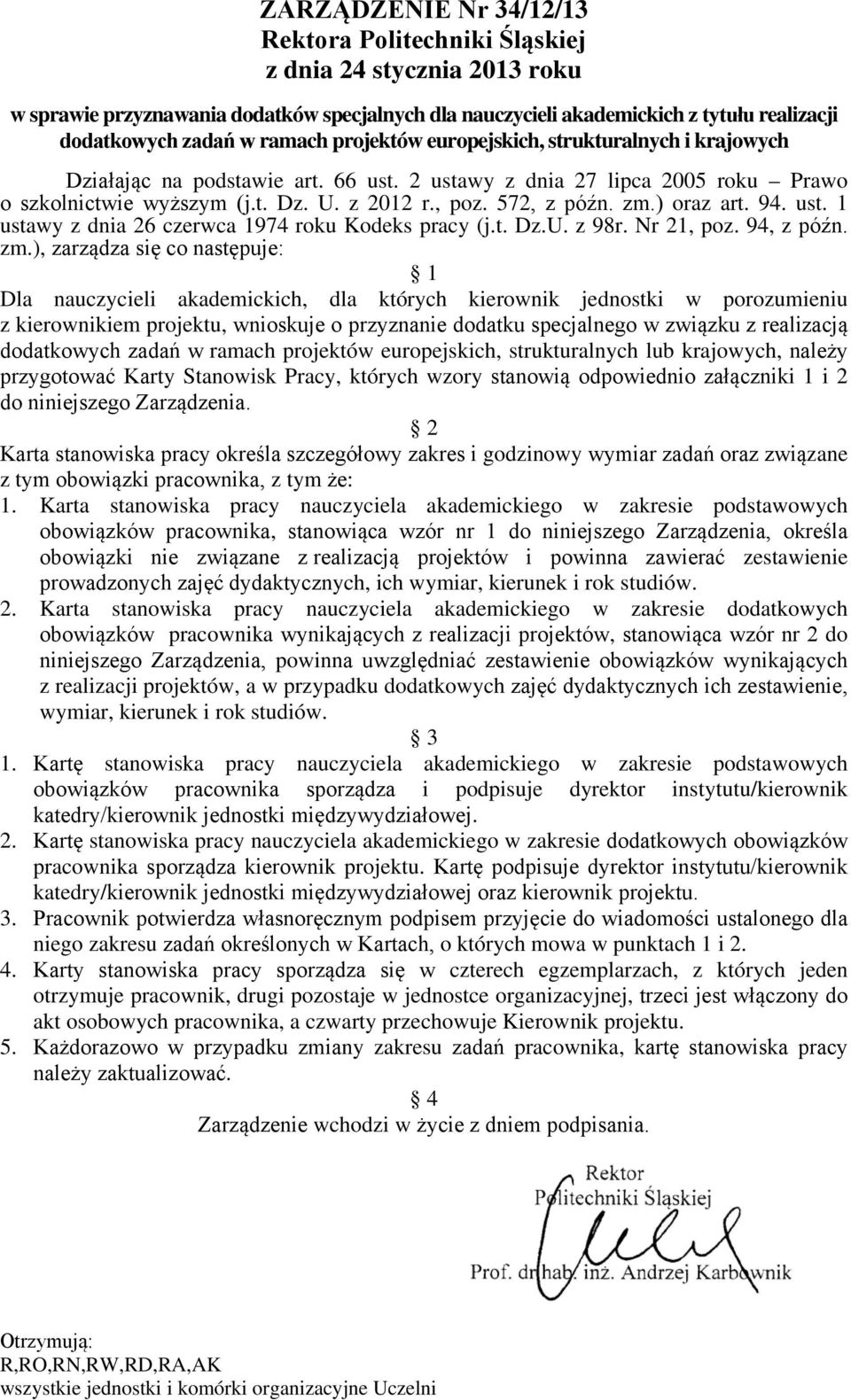 zm.) oraz art. 94. ust. 1 ustawy z dnia 26 czerwca 1974 roku Kodeks pracy (j.t. Dz.U. z 98r. Nr 21, poz. 94, z późn. zm.