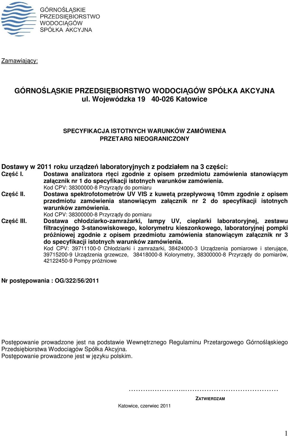 Dostawa analizatora rtęci zgodnie z opisem przedmiotu zamówienia stanowiącym załącznik nr 1 do specyfikacji istotnych warunków zamówienia. Kod CPV: 38300000-8 Przyrządy do pomiaru Część II.