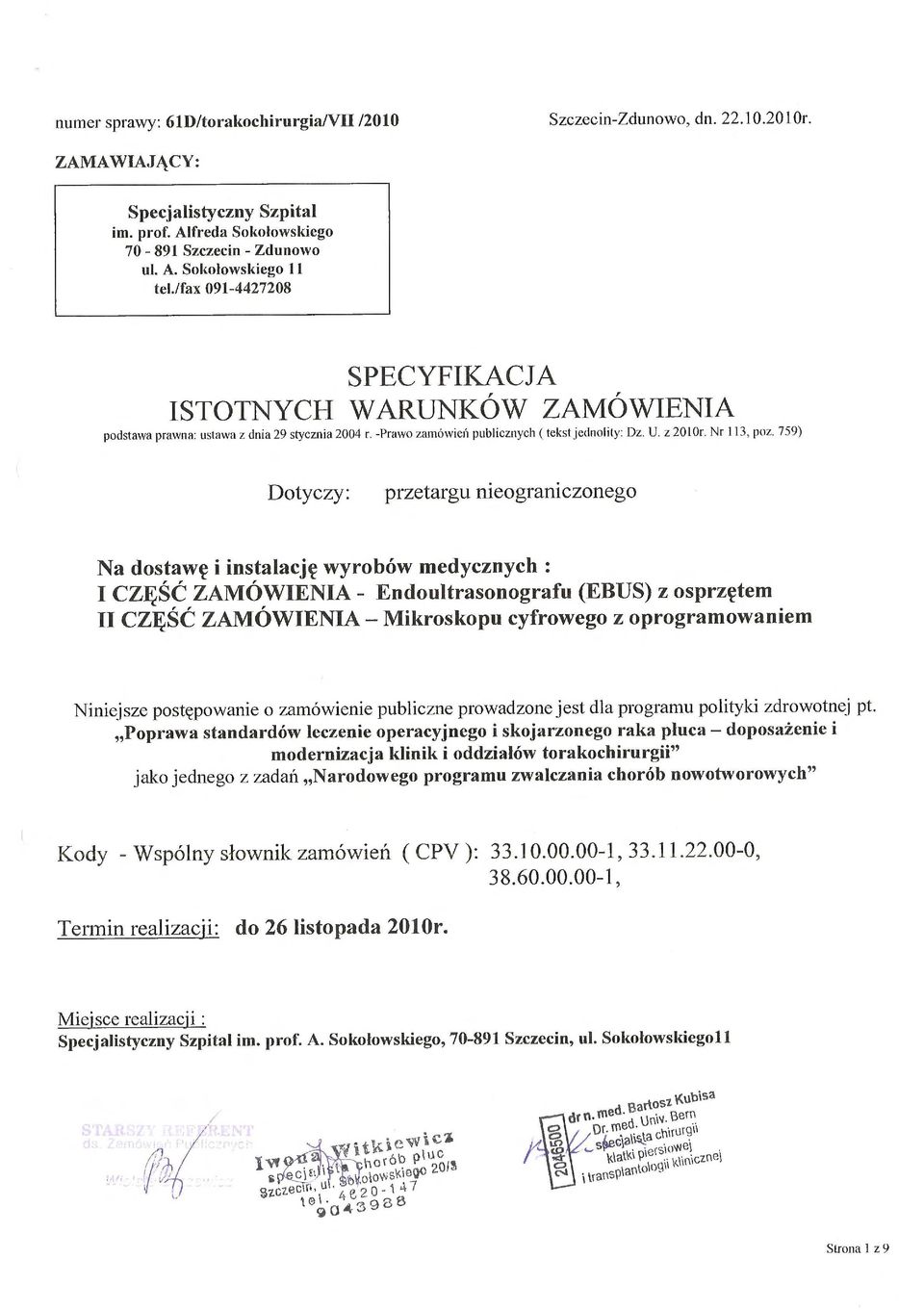 759) Dotyczy: przetargu nieograniczonego Na dostawę i instalacj ę wyrobów medycznych : I CZĘŚĆ ZAMÓWIENIA - Endoultrasonografu (EBUS) z osprz ętem II CZĘŚĆ ZAMÓWIENIA Mikroskopu cyfrowego z