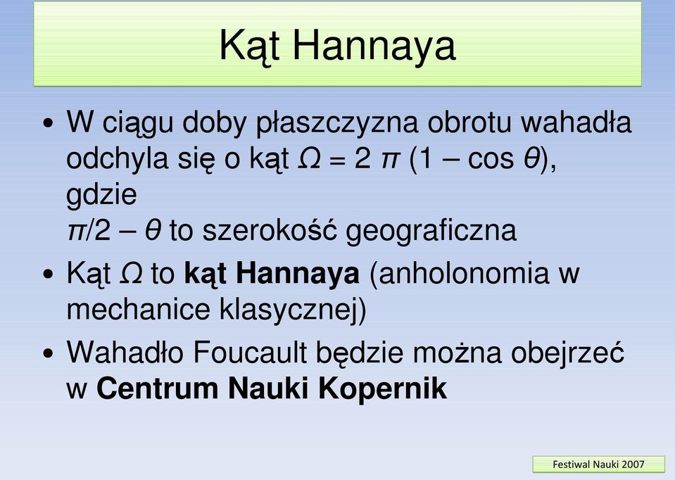 geograficzna Kąt Ω to kąt Hannaya (anholonomia w mechanice