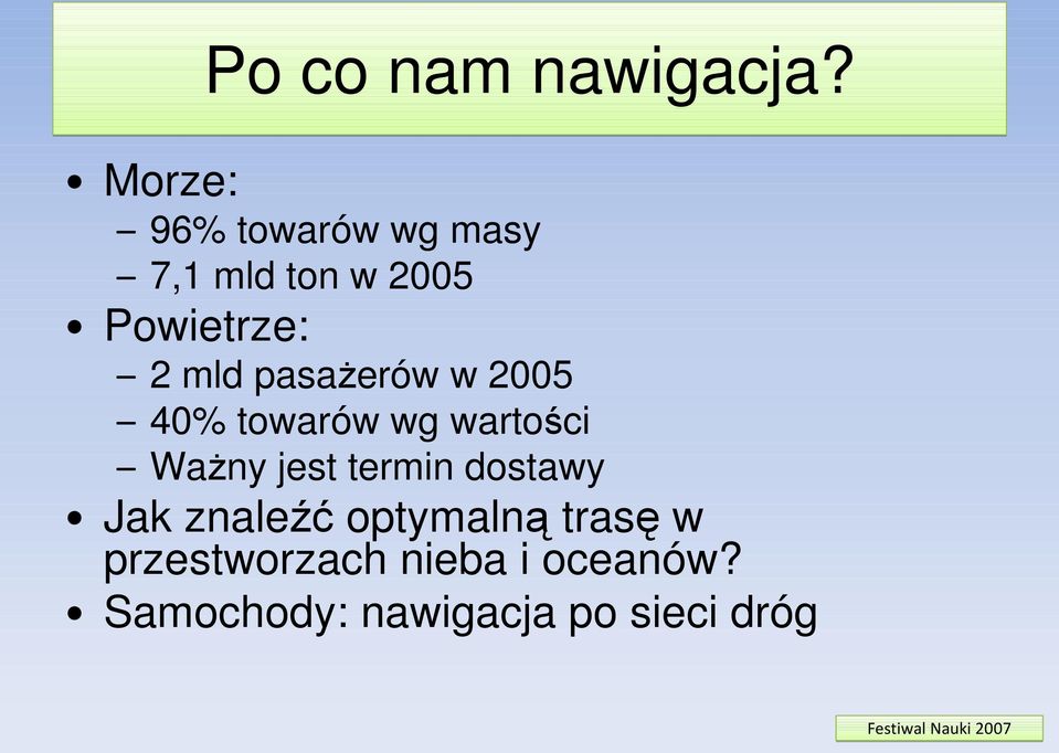 mld pasaŝerów w 2005 40% towarów wg wartości WaŜny jest