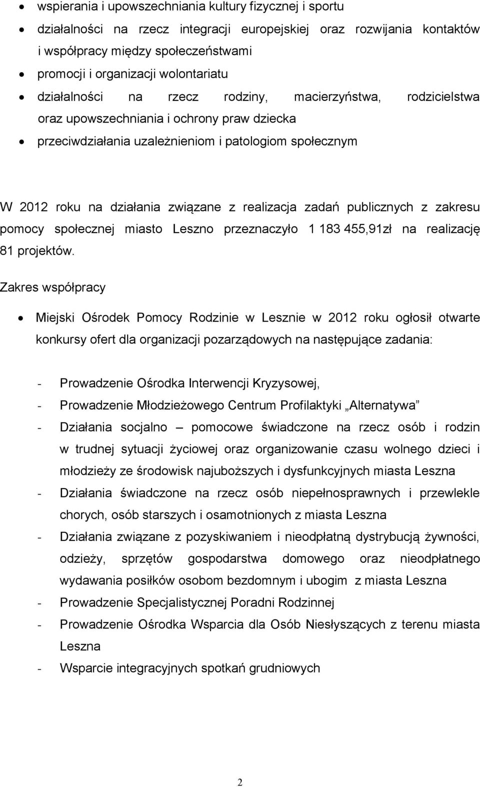 realizacja zadań publicznych z zakresu pomocy społecznej miasto Leszno przeznaczyło 1 183 455,91zł na realizację 81 projektów.