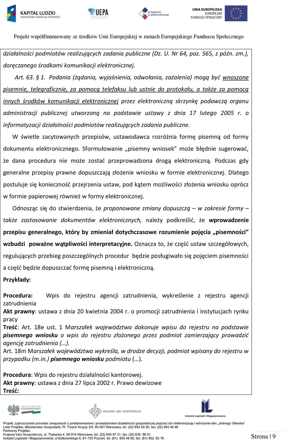 elektronicznej przez elektroniczną skrzynkę podawczą organu administracji publicznej utworzoną na podstawie ustawy z dnia 17 lutego 2005 r.