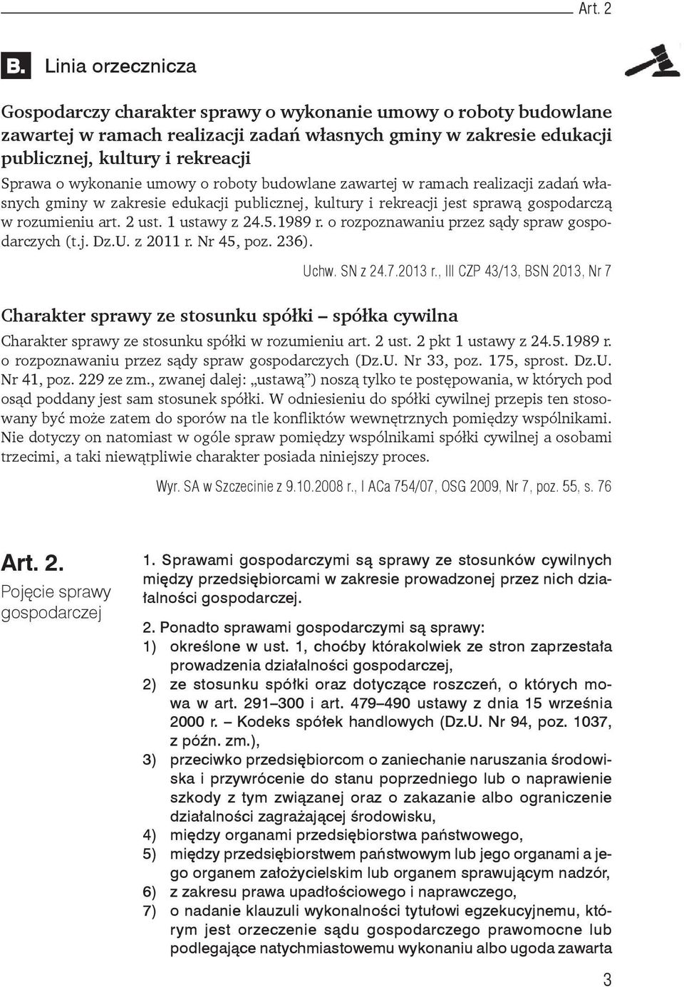 wykonanie umowy o roboty budowlane zawartej w ramach realizacji zadań własnych gminy w zakresie edukacji publicznej, kultury i rekreacji jest sprawą gospodarczą w rozumieniu art. 2 ust. 1 ustawy z 24.