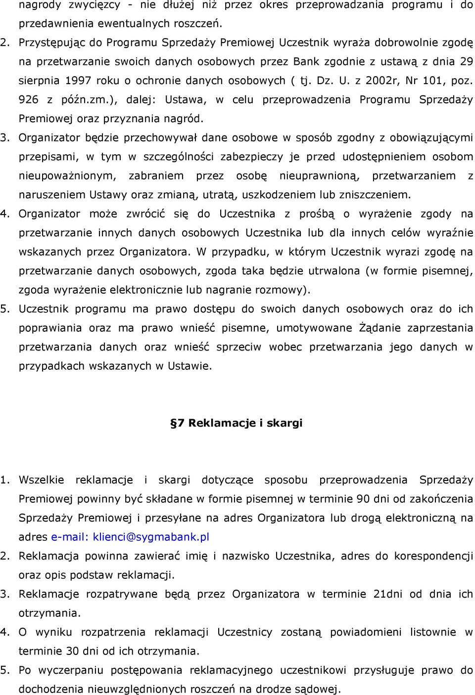 osobowych ( tj. Dz. U. z 2002r, Nr 101, poz. 926 z późn.zm.), dalej: Ustawa, w celu przeprowadzenia Programu SprzedaŜy Premiowej oraz przyznania nagród. 3.