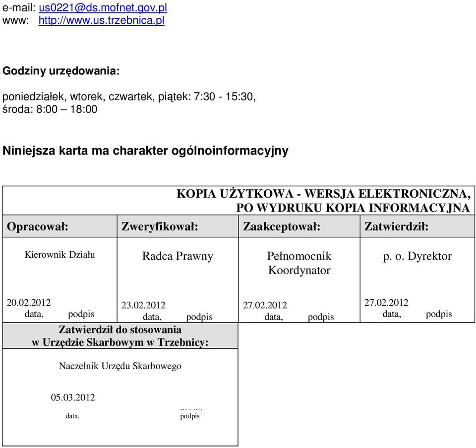 ogólnoinformacyjny KOPIA UśYTKOWA - WERSJA ELEKTRONICZNA, PO WYDRUKU KOPIA INFORMACYJNA Opracował: Zweryfikował: Zaakceptował: