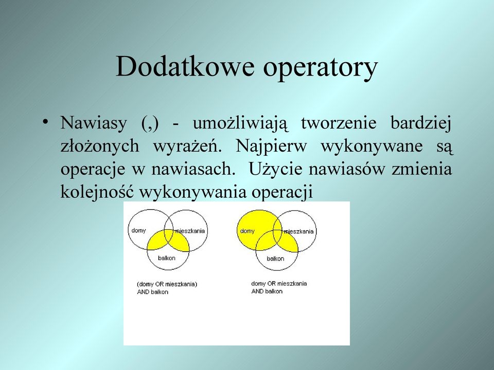 Najpierw wykonywane są operacje w nawiasach.