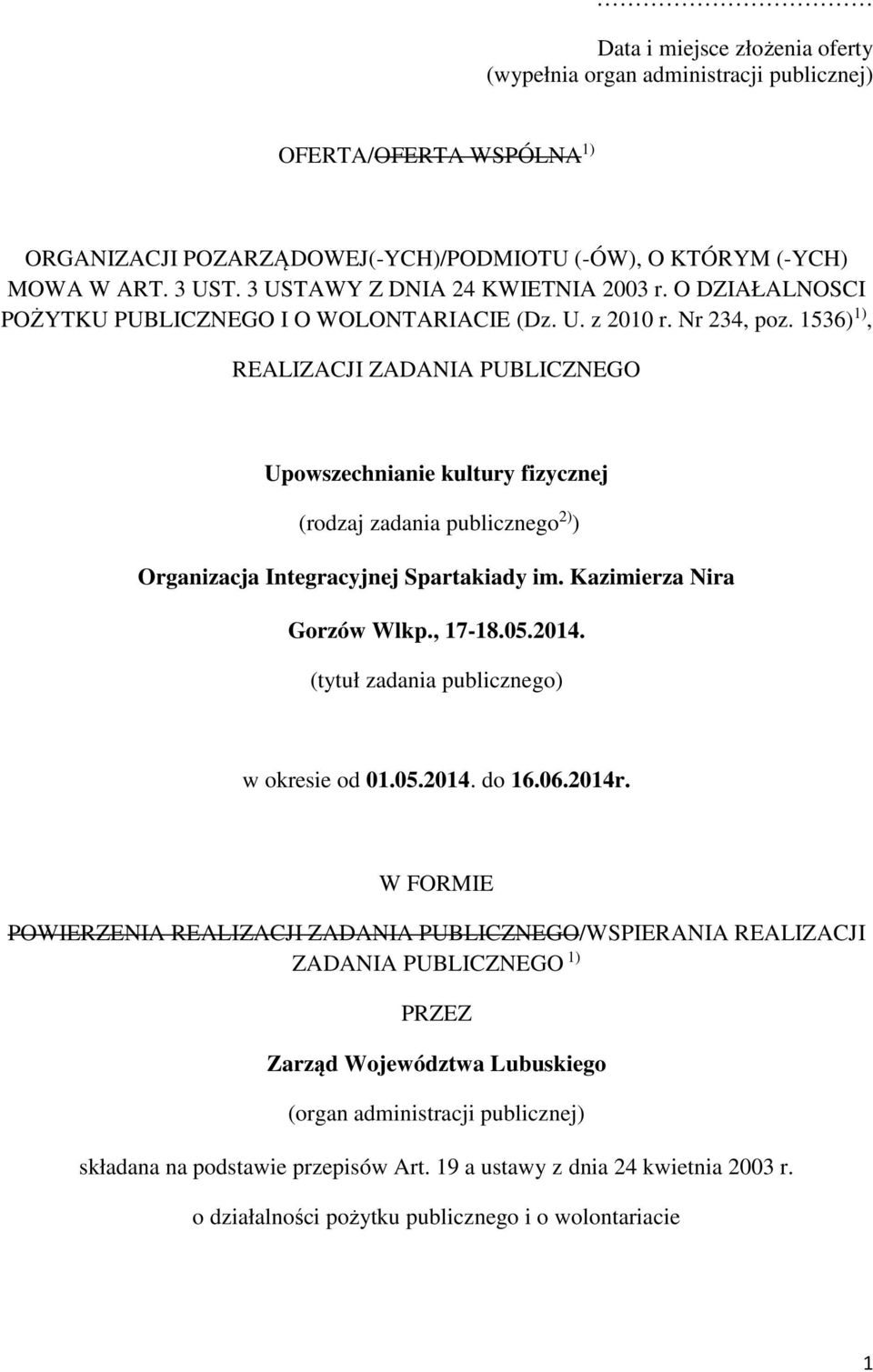 1536) 1), REALIZACJI ZADANIA PUBLICZNEGO Upowszechnianie kultury fizycznej (rodzaj zadania publicznego 2) ) Organizacja Integracyjnej Spartakiady im. Kazimierza Nira Gorzów Wlkp., 17-18.05.2014.