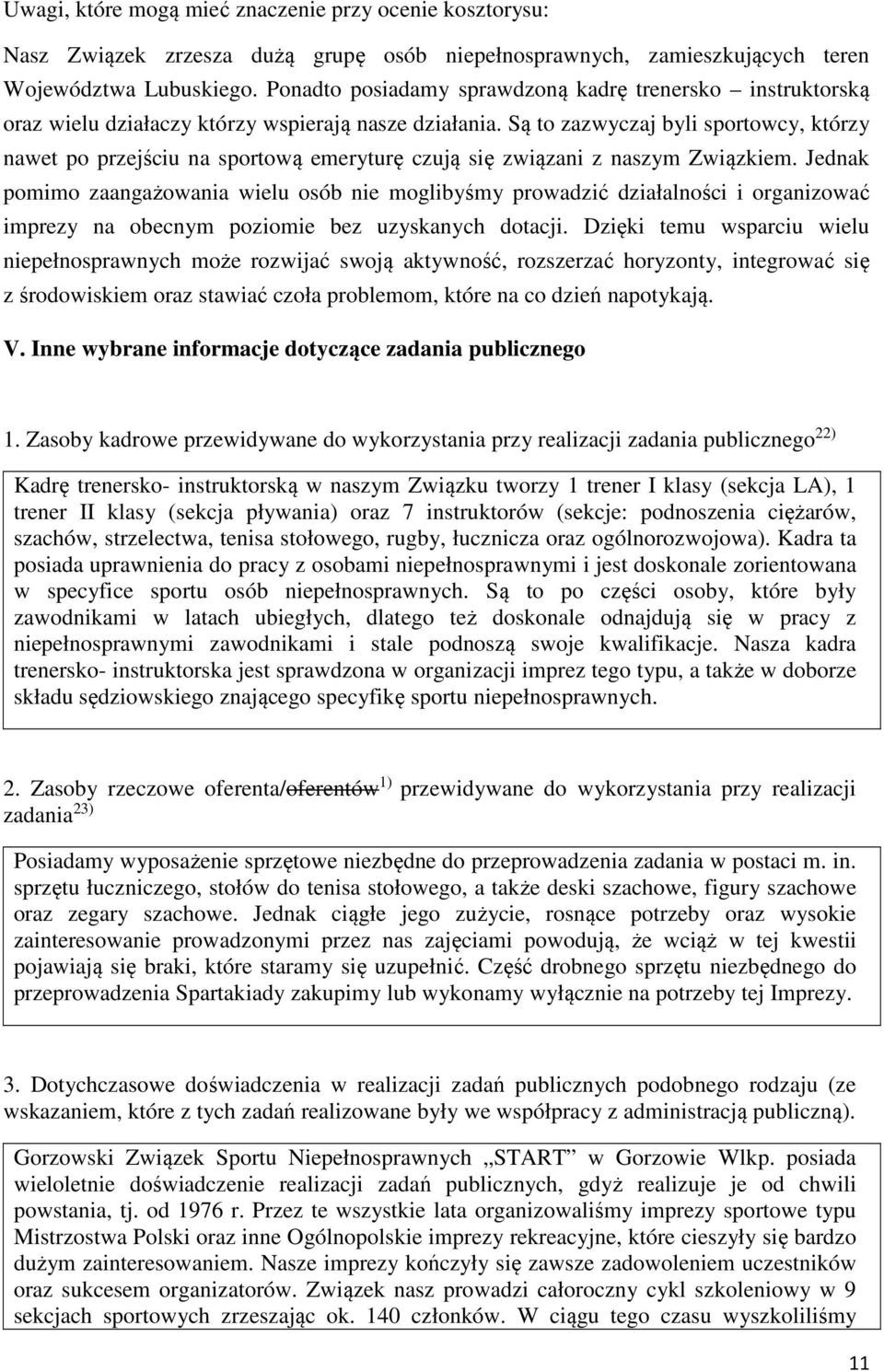 Są to zazwyczaj byli sportowcy, którzy nawet po przejściu na sportową emeryturę czują się związani z naszym Związkiem.