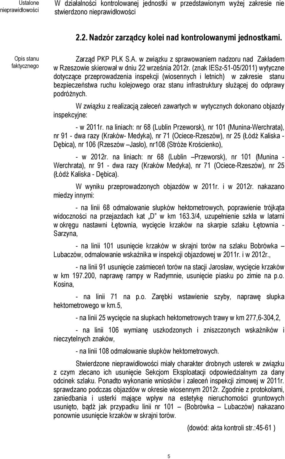 (znak IESz-51-05/2011) wytyczne dotyczące przeprowadzenia inspekcji (wiosennych i letnich) w zakresie stanu bezpieczeństwa ruchu kolejowego oraz stanu infrastruktury służącej do odprawy podróżnych.