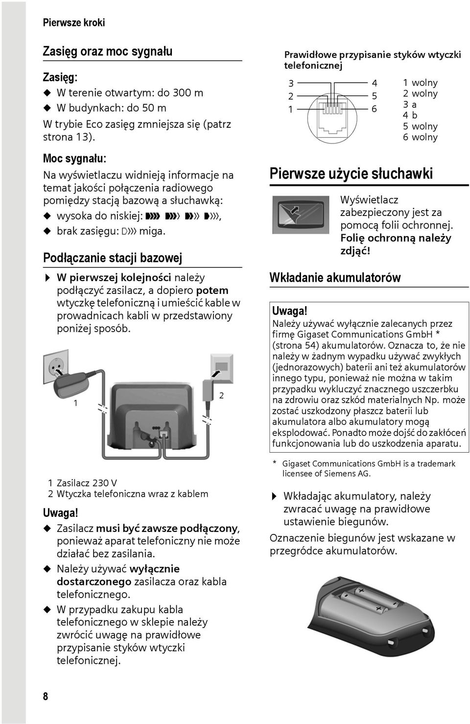 Podłączanie stacji bazowej W pierwszej kolejności należy podłączyć zasilacz, a dopiero potem wtyczkę telefoniczną i umieścić kable w prowadnicach kabli w przedstawiony poniżej sposób.