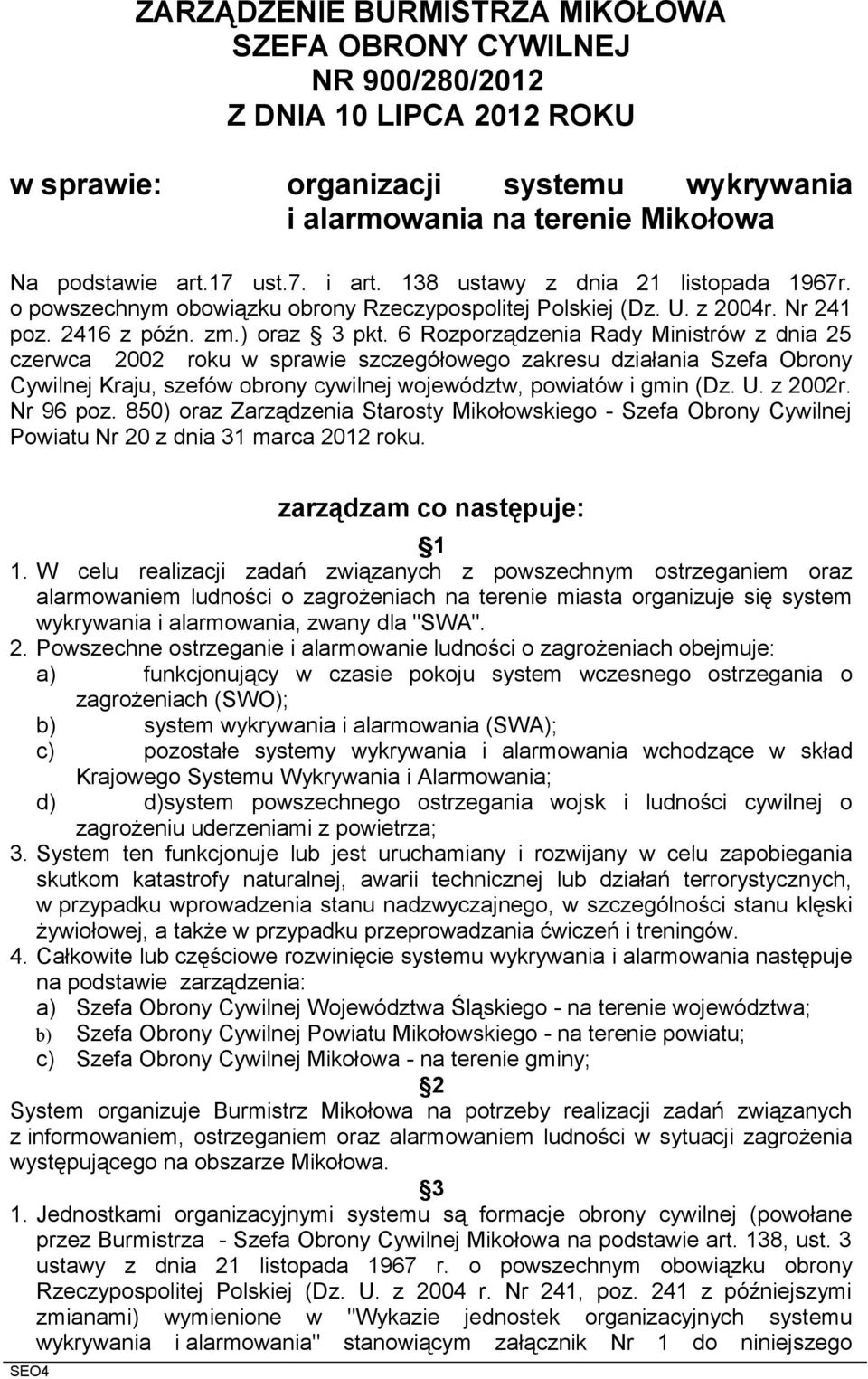 6 Rozporządzenia Rady Ministrów z dnia 25 czerwca 2002 roku w sprawie szczegółowego zakresu działania Szefa Obrony Cywilnej Kraju, szefów obrony cywilnej województw, powiatów i gmin (Dz. U. z 2002r.