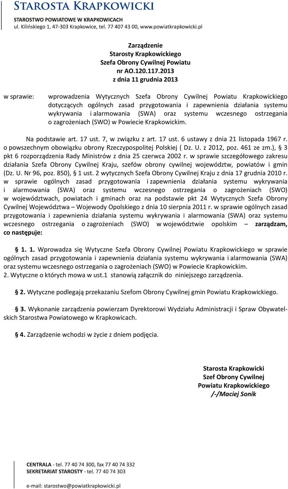 alarmowania (SWA) oraz systemu wczesnego ostrzegania o zagrożeniach (SWO) w Powiecie Krapkowickim. Na podstawie art. 17 ust. 7, w związku z art. 17 ust. 6 ustawy z dnia 21 listopada 1967 r.