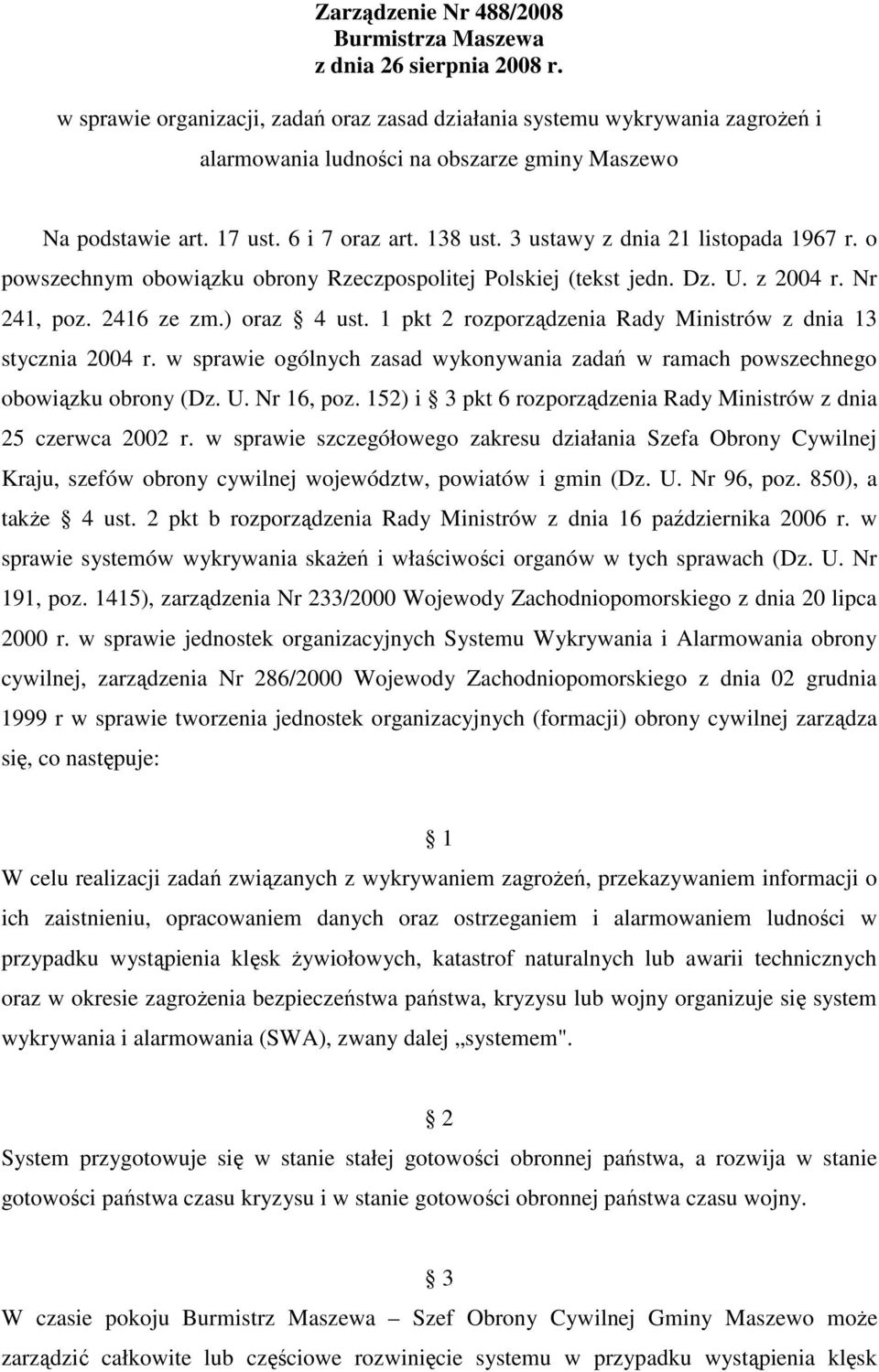 3 ustawy z dnia 21 listopada 1967 r. o powszechnym obowiązku obrony Rzeczpospolitej Polskiej (tekst jedn. Dz. U. z 2004 r. Nr 241, poz. 2416 ze zm.) oraz 4 ust.