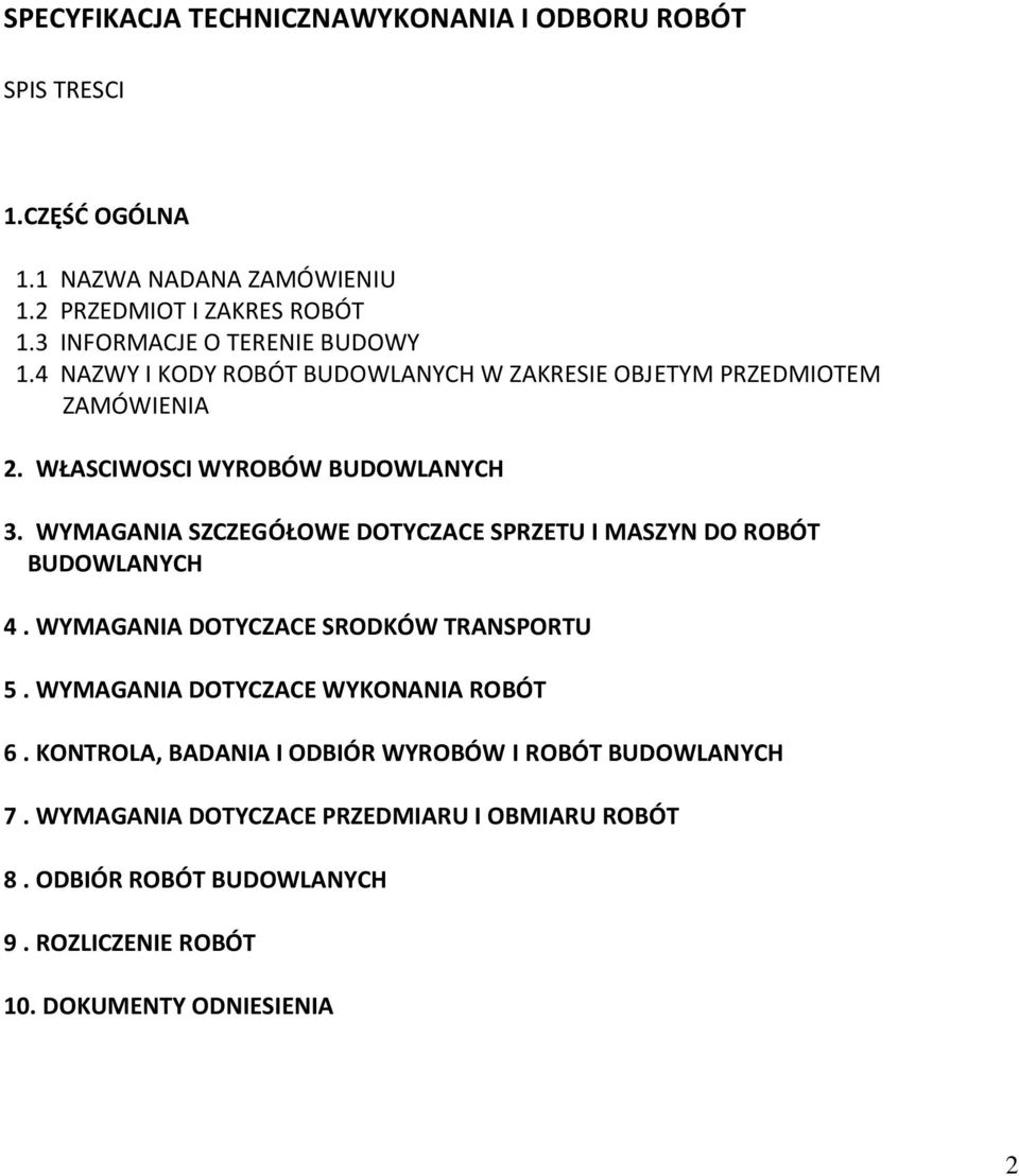 WYMAGANIA SZCZEGÓŁOWE DOTYCZACE SPRZETU I MASZYN DO ROBÓT BUDOWLANYCH 4. WYMAGANIA DOTYCZACE SRODKÓW TRANSPORTU 5. WYMAGANIA DOTYCZACE WYKONANIA ROBÓT 6.