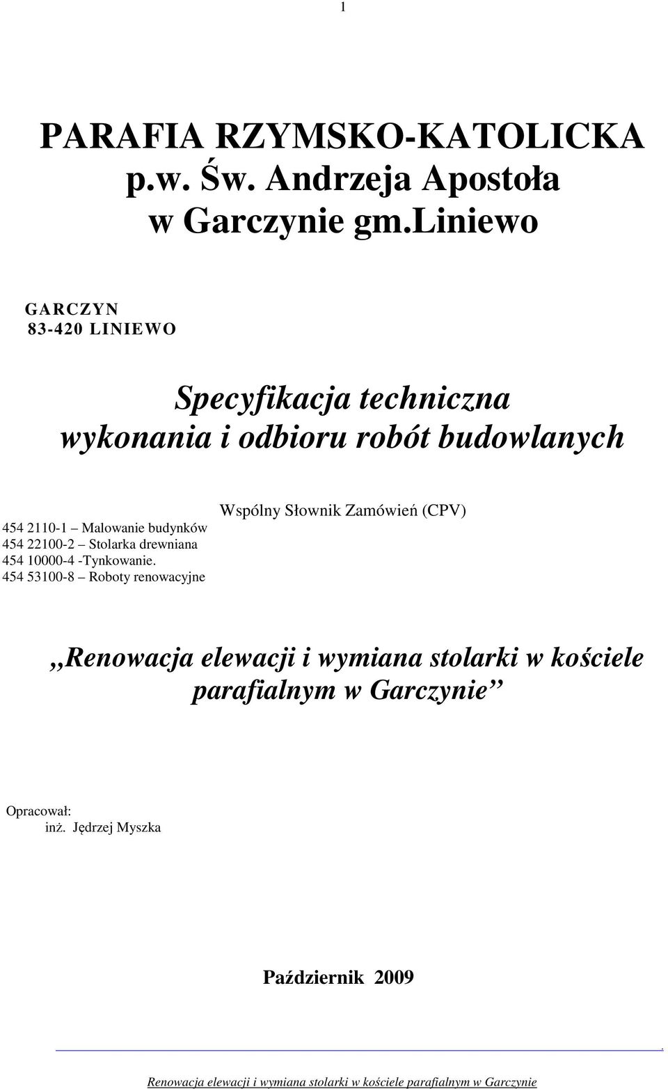 Stolarka drewniana 454 10000-4 -Tynkowanie 454 53100-8 Roboty renowacyjne Wspólny Słownik Zamówień (CPV)