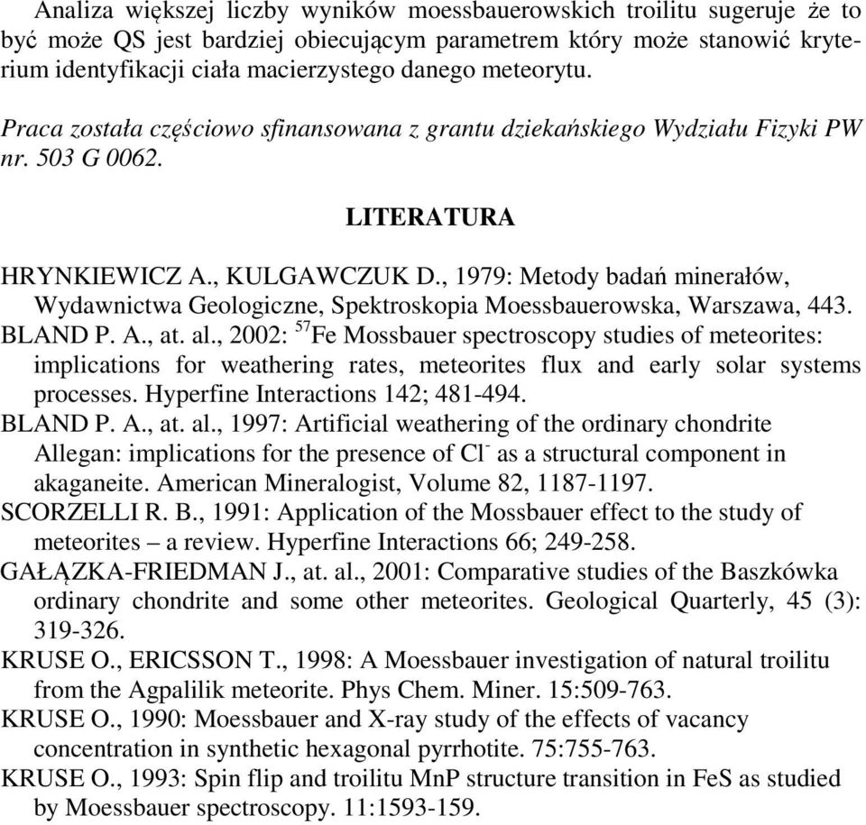 , 1979: Metody badań minerałów, Wydawnictwa Geologiczne, Spektroskopia Moessbauerowska, Warszawa, 443. BLAND P. A., at. al.