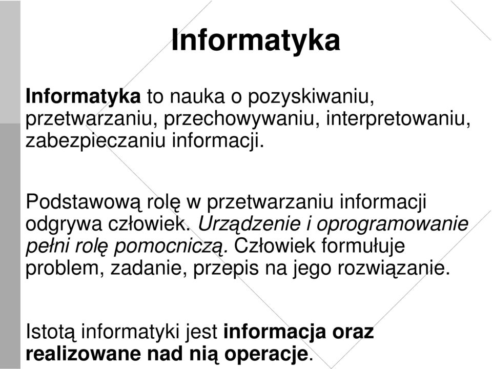Podstawow rol w przetwarzaniu informacji odgrywa człowiek.