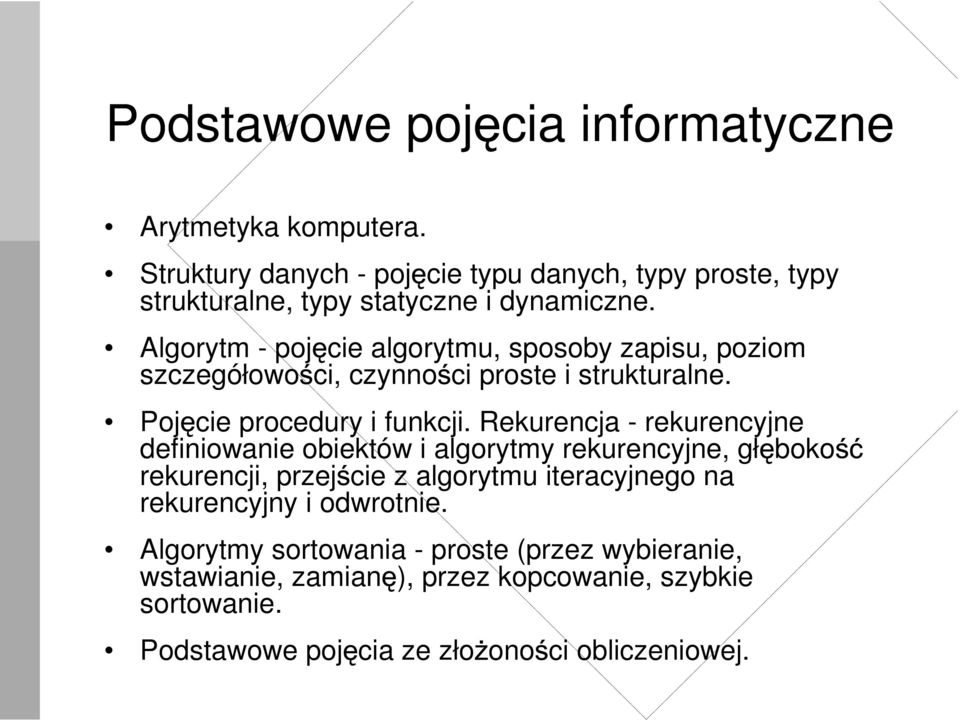 Algorytm - poj cie algorytmu, sposoby zapisu, poziom szczegółowo ci, czynno ci proste i strukturalne. Poj cie procedury i funkcji.