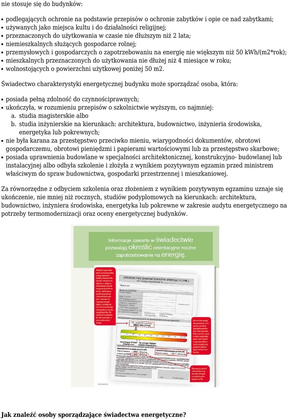 przeznaczonych do użytkowania nie dłużej niż 4 miesiące w roku; wolnostojących o powierzchni użytkowej poniżej 50 m2.