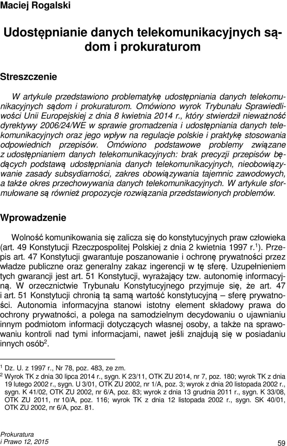 , który stwierdził nieważność dyrektywy 2006/24/WE w sprawie gromadzenia i udostępniania danych telekomunikacyjnych oraz jego wpływ na regulacje polskie i praktykę stosowania odpowiednich przepisów.