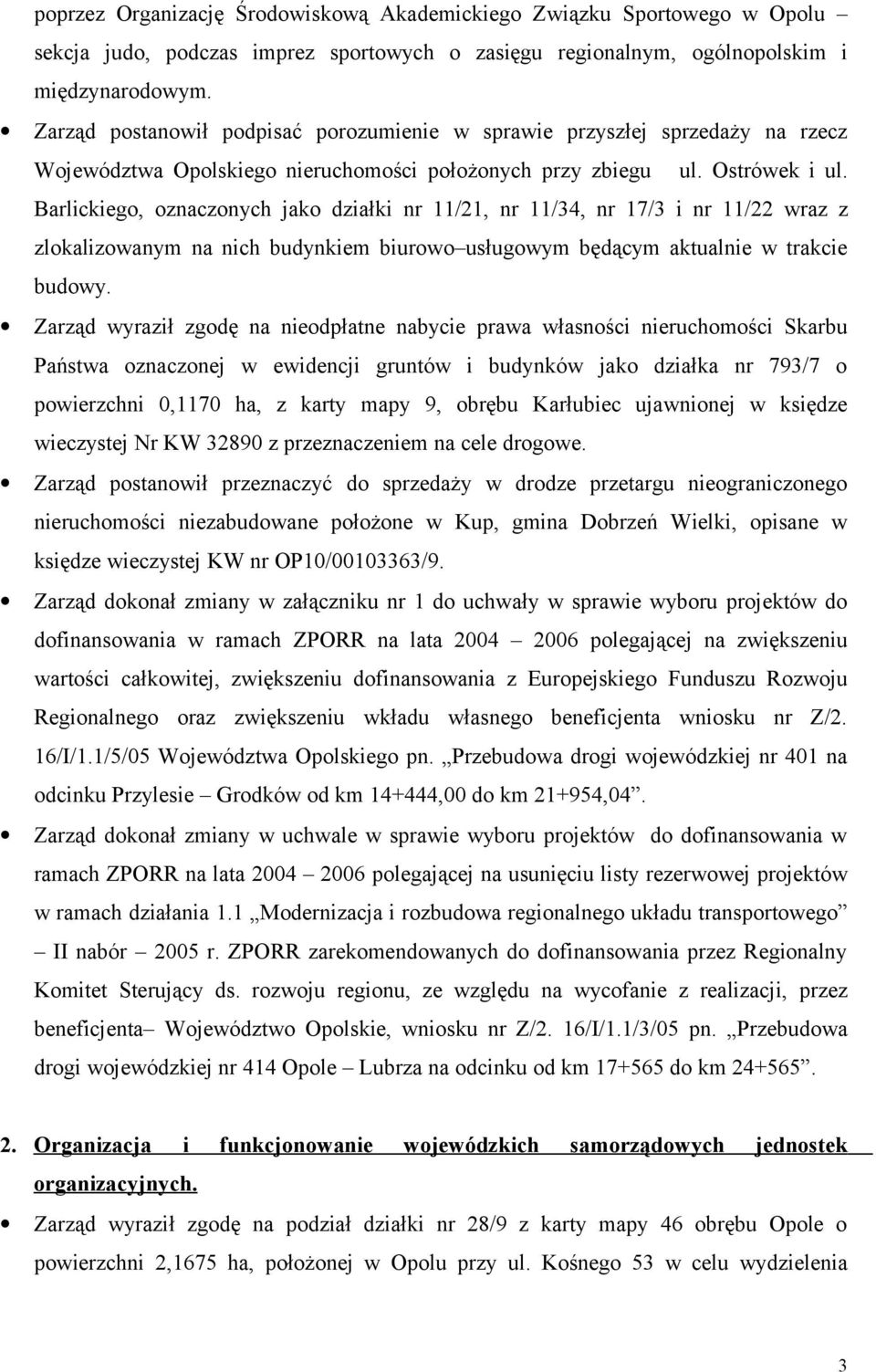 Barlickiego, oznaczonych jako działki nr 11/21, nr 11/34, nr 17/3 i nr 11/22 wraz z zlokalizowanym na nich budynkiem biurowo usługowym będącym aktualnie w trakcie budowy.