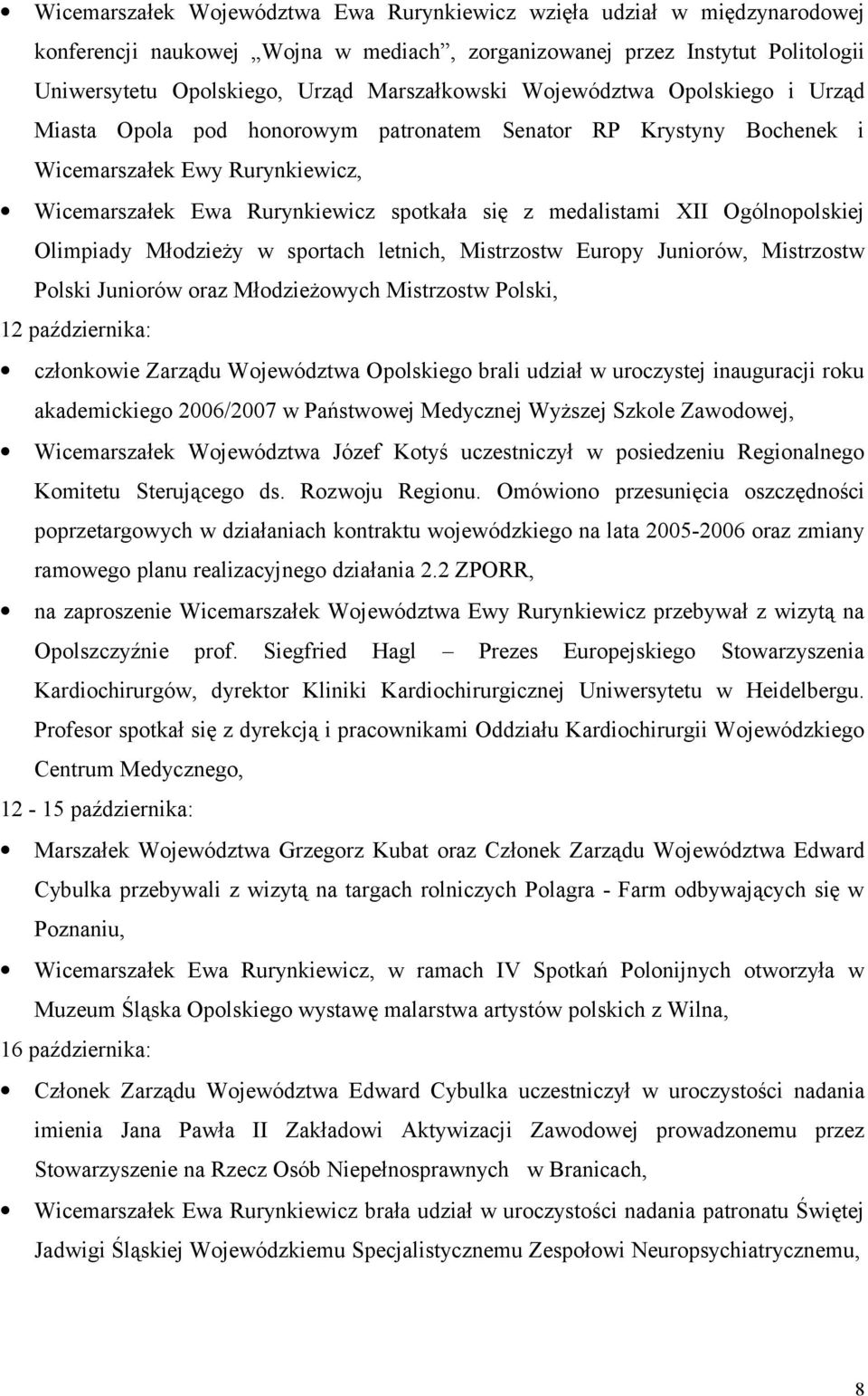 Ogólnopolskiej Olimpiady Młodzieży w sportach letnich, Mistrzostw Europy Juniorów, Mistrzostw Polski Juniorów oraz Młodzieżowych Mistrzostw Polski, 12 października: członkowie Zarządu Województwa