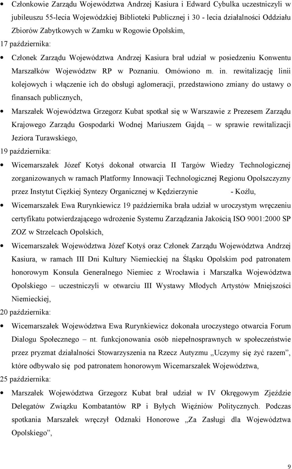 rewitalizację linii kolejowych i włączenie ich do obsługi aglomeracji, przedstawiono zmiany do ustawy o finansach publicznych, Marszałek Województwa Grzegorz Kubat spotkał się w Warszawie z Prezesem