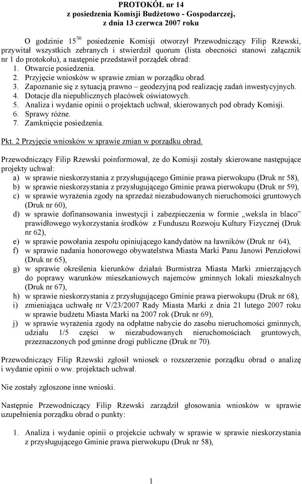 Zapoznanie się z sytuacją prawno geodezyjną pod realizację zadań inwestycyjnych. 4. Dotacje dla niepublicznych placówek oświatowych. 5.