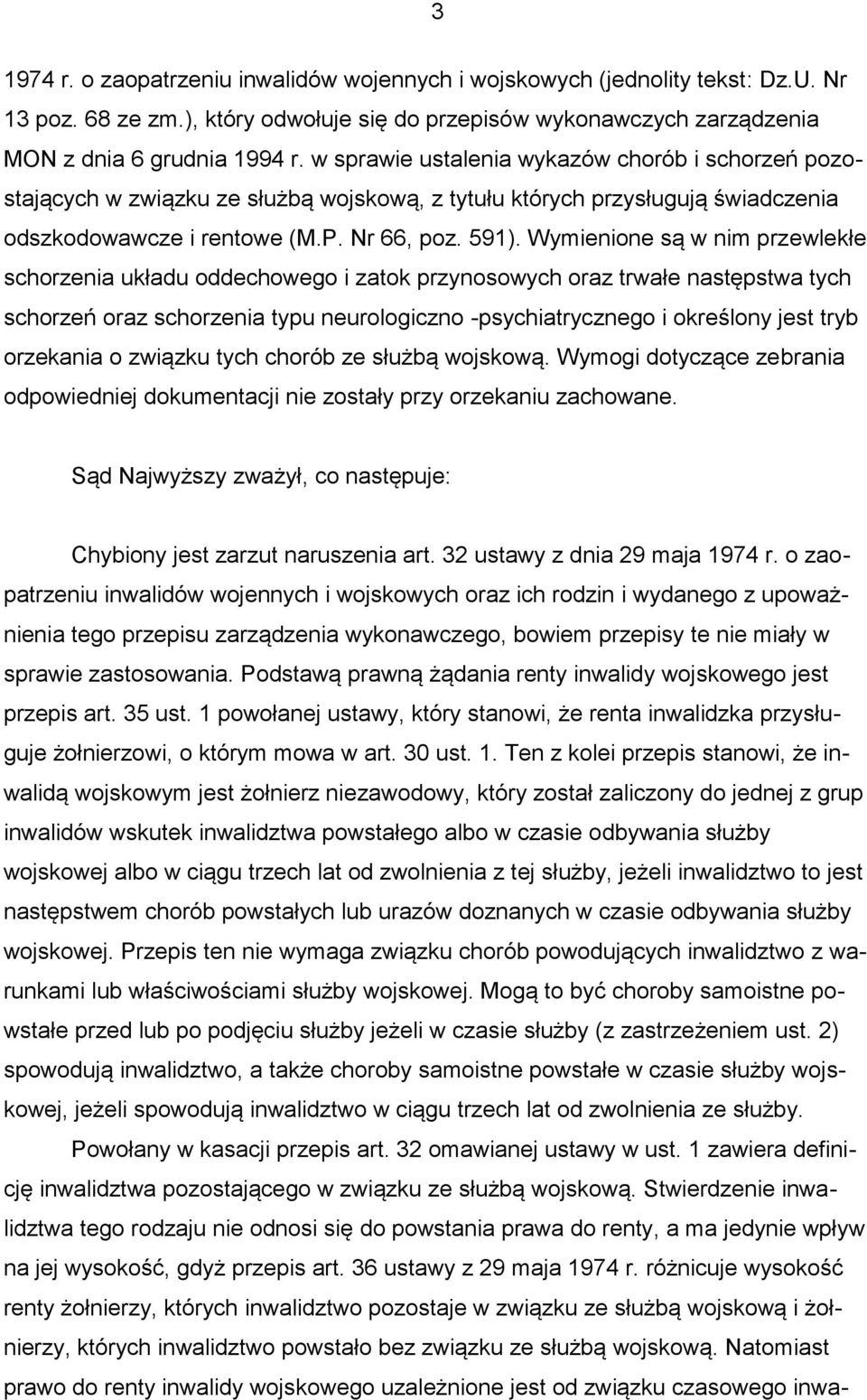 Wymienione są w nim przewlekłe schorzenia układu oddechowego i zatok przynosowych oraz trwałe następstwa tych schorzeń oraz schorzenia typu neurologiczno -psychiatrycznego i określony jest tryb