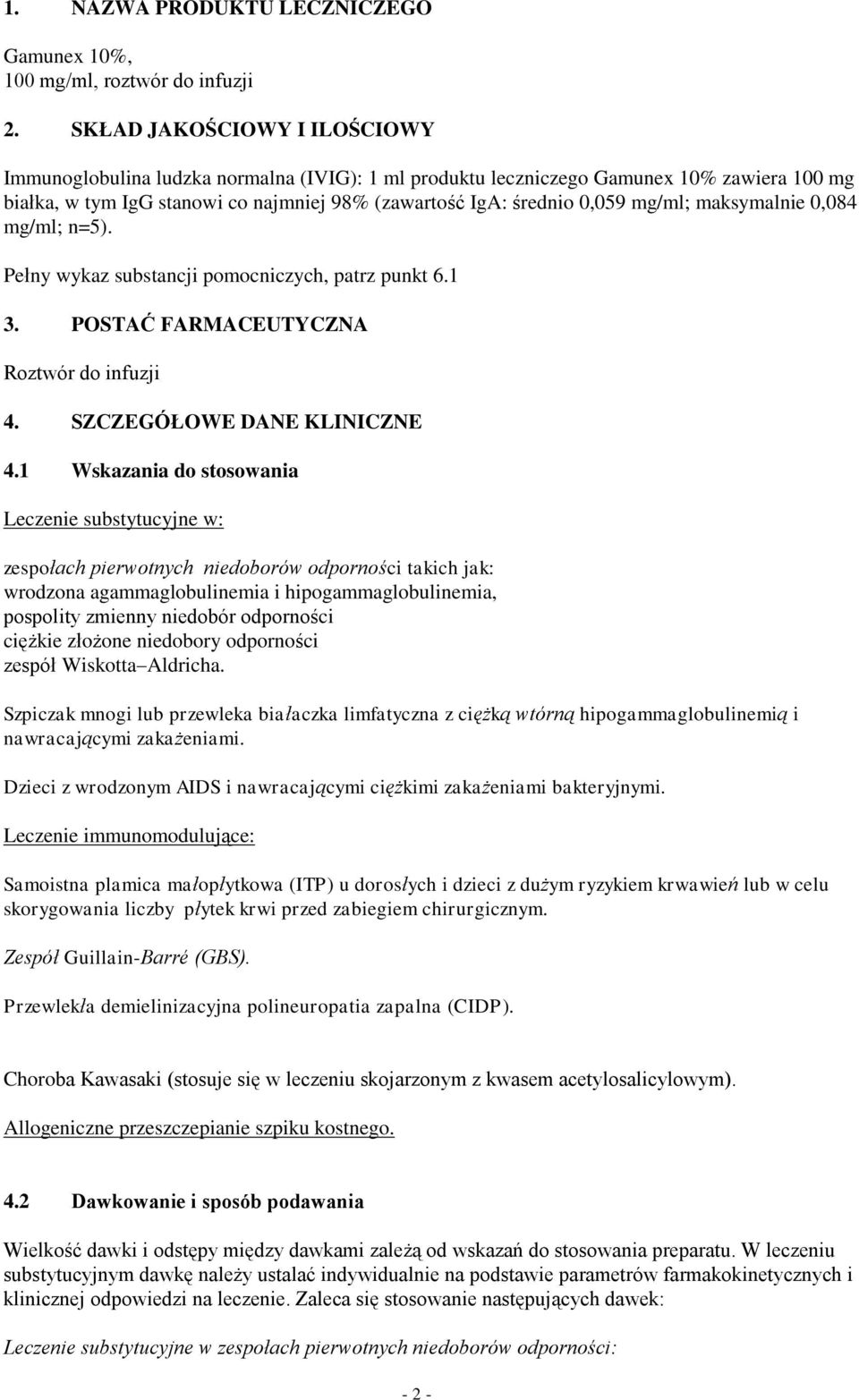 mg/ml; maksymalnie 0,084 mg/ml; n=5). Pełny wykaz substancji pomocniczych, patrz punkt 6.1 3. POSTAĆ FARMACEUTYCZNA Roztwór do infuzji 4. SZCZEGÓŁOWE DANE KLINICZNE 4.