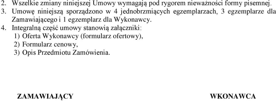 Zamawiającego i 1 egzemplarz dla Wykonawcy. 4.