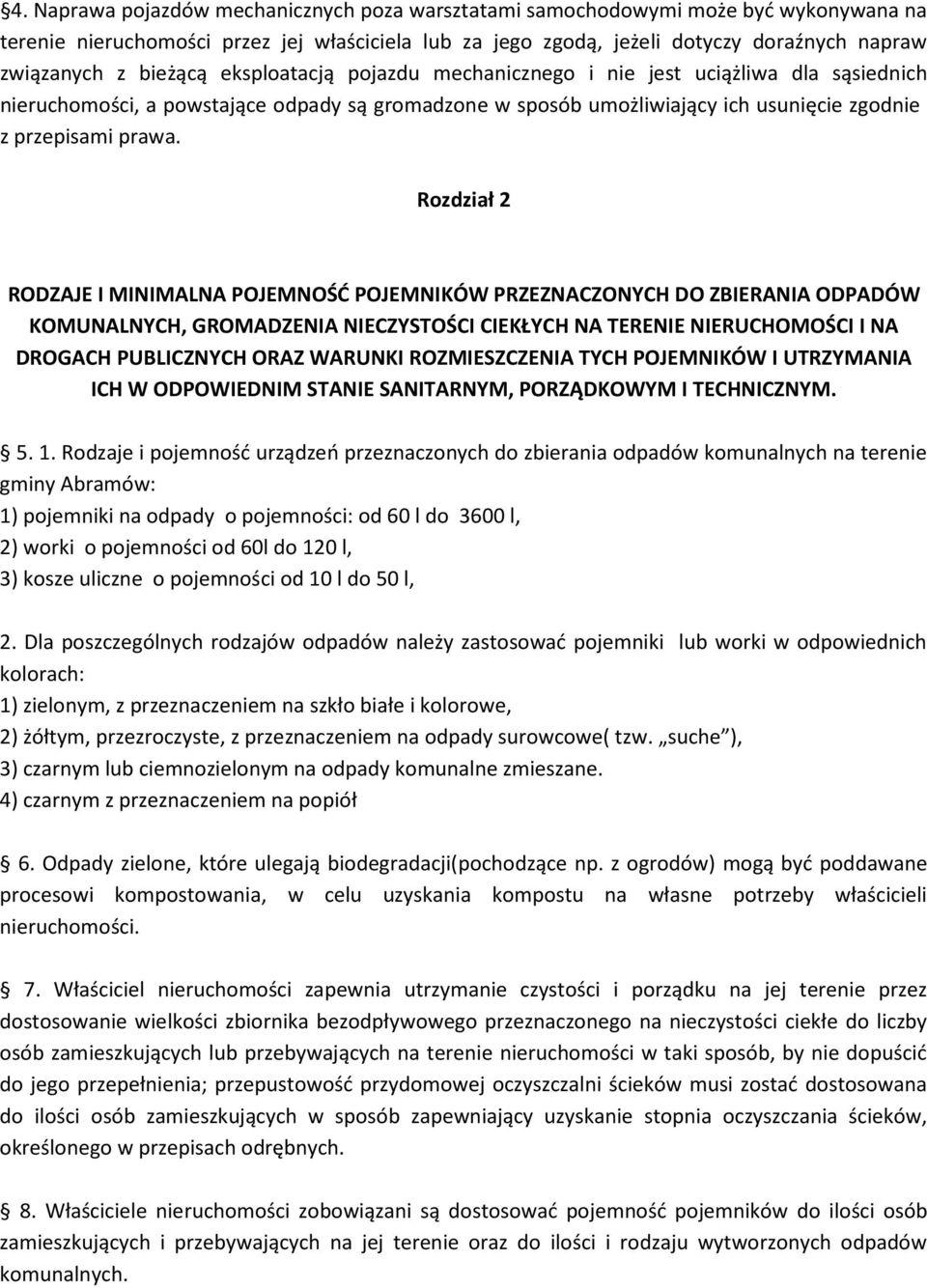 Rozdział 2 RODZAJE I MINIMALNA POJEMNOŚĆ POJEMNIKÓW PRZEZNACZONYCH DO ZBIERANIA ODPADÓW KOMUNALNYCH, GROMADZENIA NIECZYSTOŚCI CIEKŁYCH NA TERENIE NIERUCHOMOŚCI I NA DROGACH PUBLICZNYCH ORAZ WARUNKI