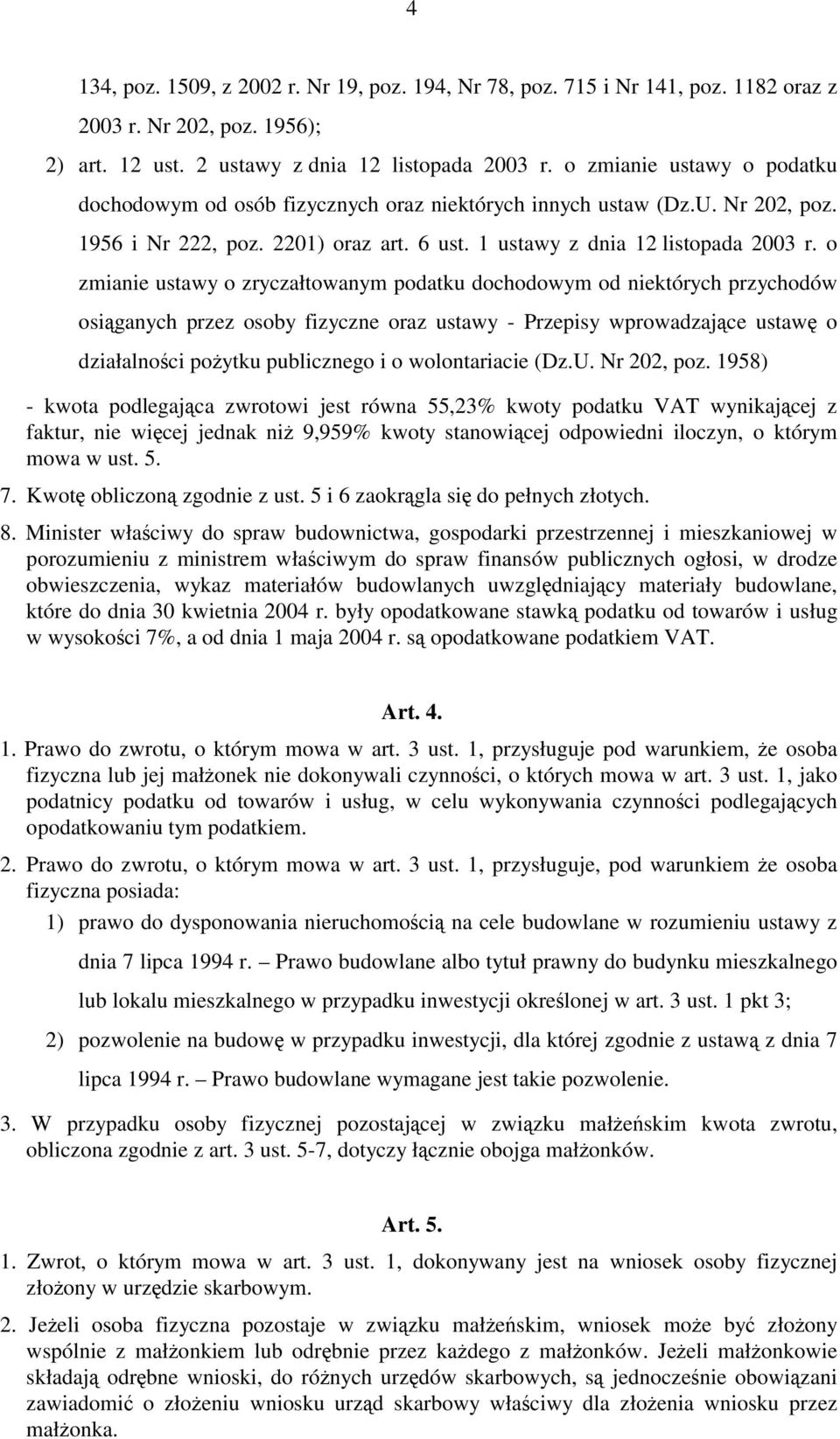 o zmianie ustawy o zryczałtowanym podatku dochodowym od niektórych przychodów osiąganych przez osoby fizyczne oraz ustawy - Przepisy wprowadzające ustawę o działalności pożytku publicznego i o