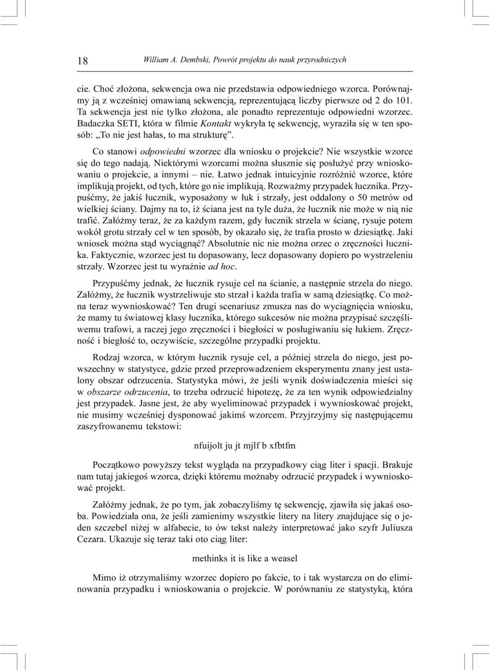 Badaczka SETI, która w filmie Kontakt wykry³a tê sekwencjê, wyrazi³a siê w ten sposób: To nie jest ha³as, to ma strukturê. Co stanowi odpowiedni wzorzec dla wniosku o projekcie?