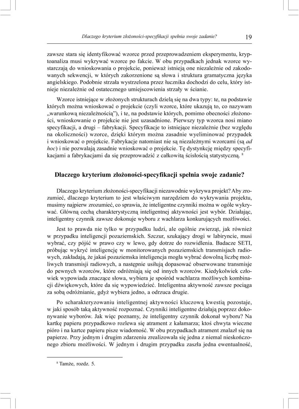 angielskiego. Podobnie strza³a wystrzelona przez ³ucznika dochodzi do celu, który istnieje niezale nie od ostatecznego umiejscowienia strza³y w œcianie.