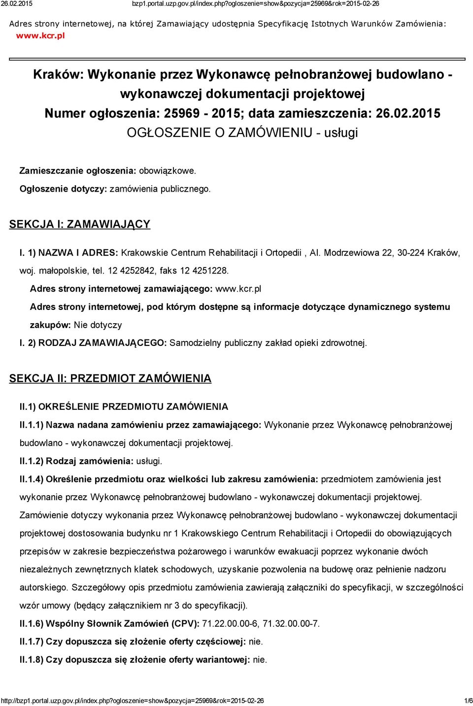 2015 OGŁOSZENIE O ZAMÓWIENIU usługi Zamieszczanie ogłoszenia: obowiązkowe. Ogłoszenie dotyczy: zamówienia publicznego. SEKCJA I: ZAMAWIAJĄCY I.