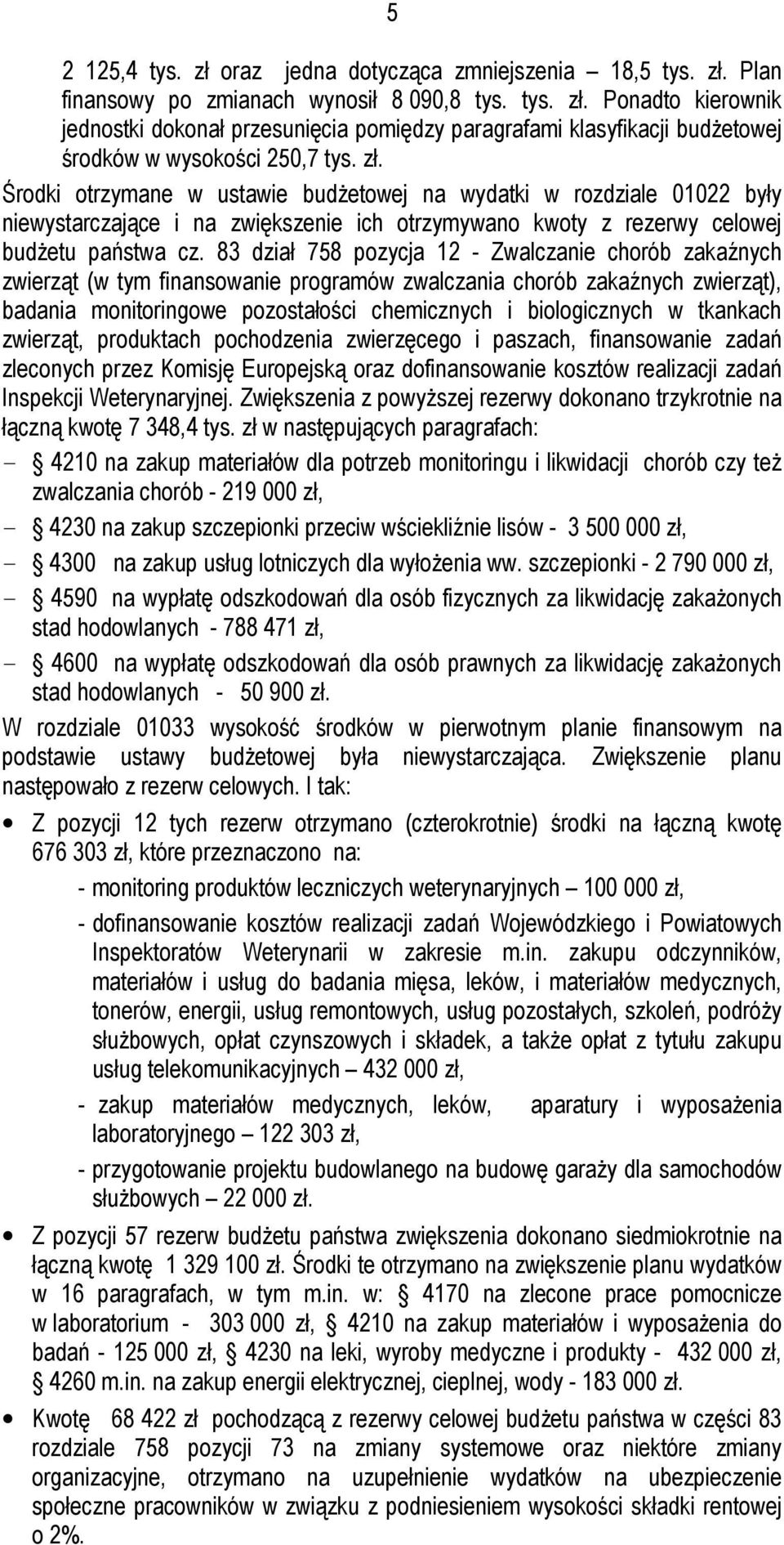 83 dział 758 pozycja 12 - Zwalczanie chorób zakaźnych zwierząt (w tym finansowanie programów zwalczania chorób zakaźnych zwierząt), badania monitoringowe pozostałości chemicznych i biologicznych w