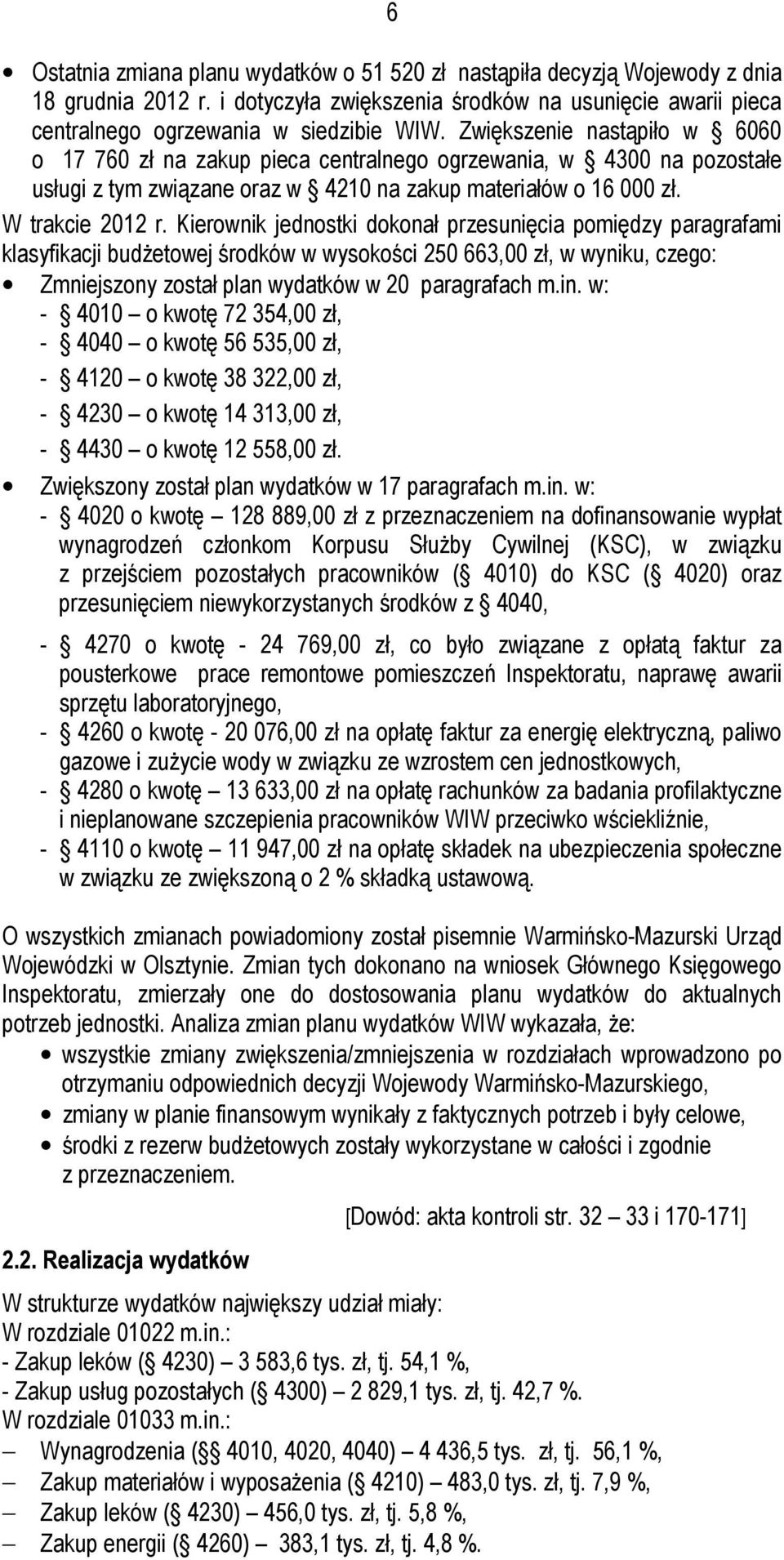 Kierownik jednostki dokonał przesunięcia pomiędzy paragrafami klasyfikacji budżetowej środków w wysokości 250 663,00 zł, w wyniku, czego: Zmniejszony został plan wydatków w 20 paragrafach m.in.