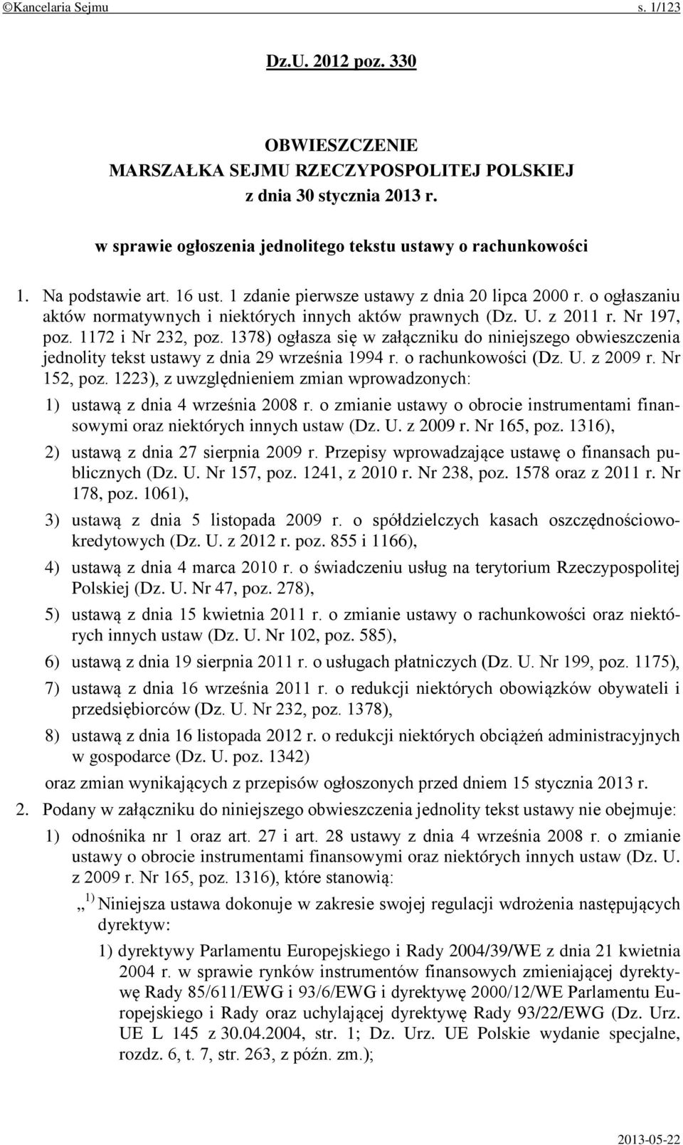 1378) ogłasza się w załączniku do niniejszego obwieszczenia jednolity tekst ustawy z dnia 29 września 1994 r. o rachunkowości (Dz. U. z 2009 r. Nr 152, poz.