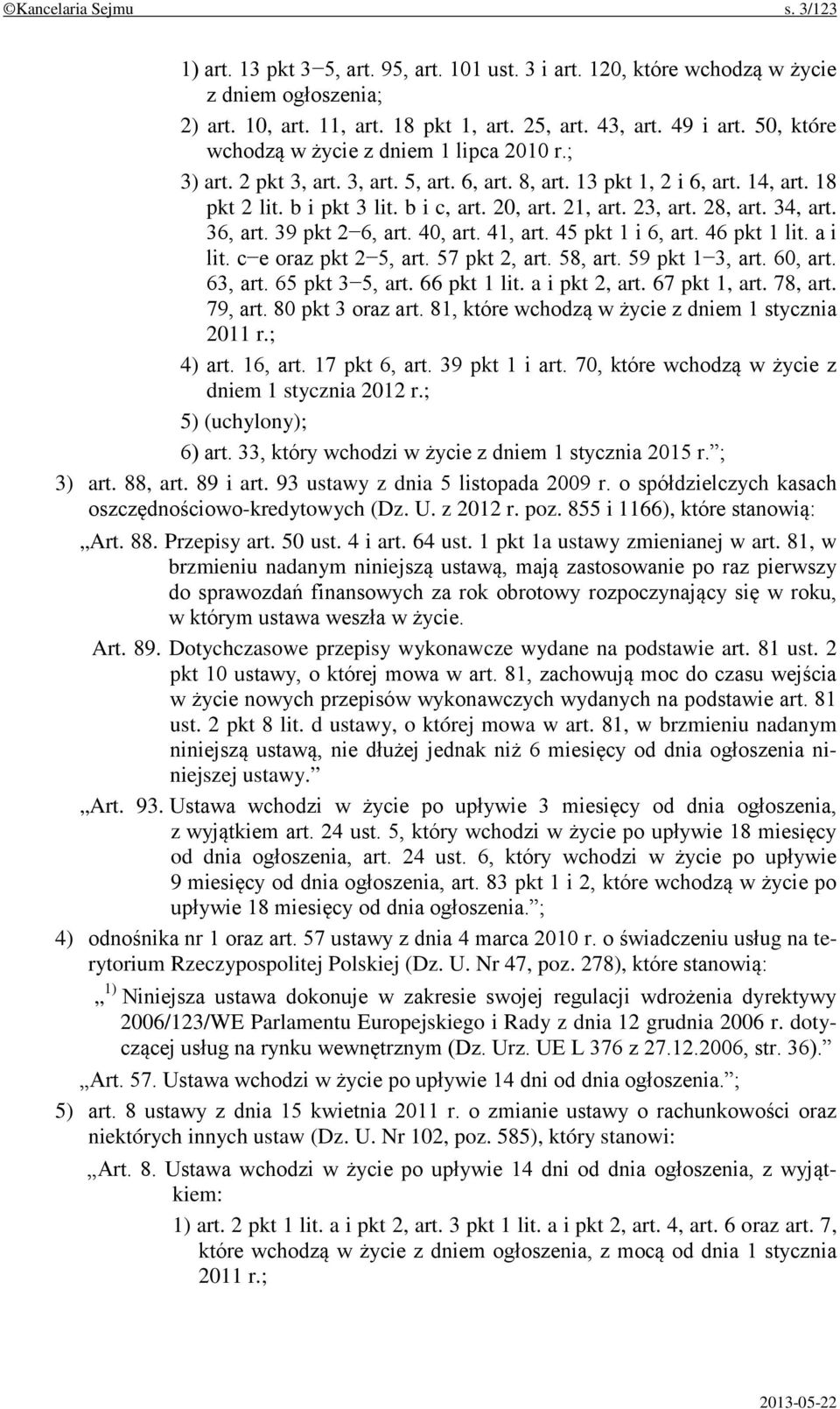 23, art. 28, art. 34, art. 36, art. 39 pkt 2 6, art. 40, art. 41, art. 45 pkt 1 i 6, art. 46 pkt 1 lit. a i lit. c e oraz pkt 2 5, art. 57 pkt 2, art. 58, art. 59 pkt 1 3, art. 60, art. 63, art.