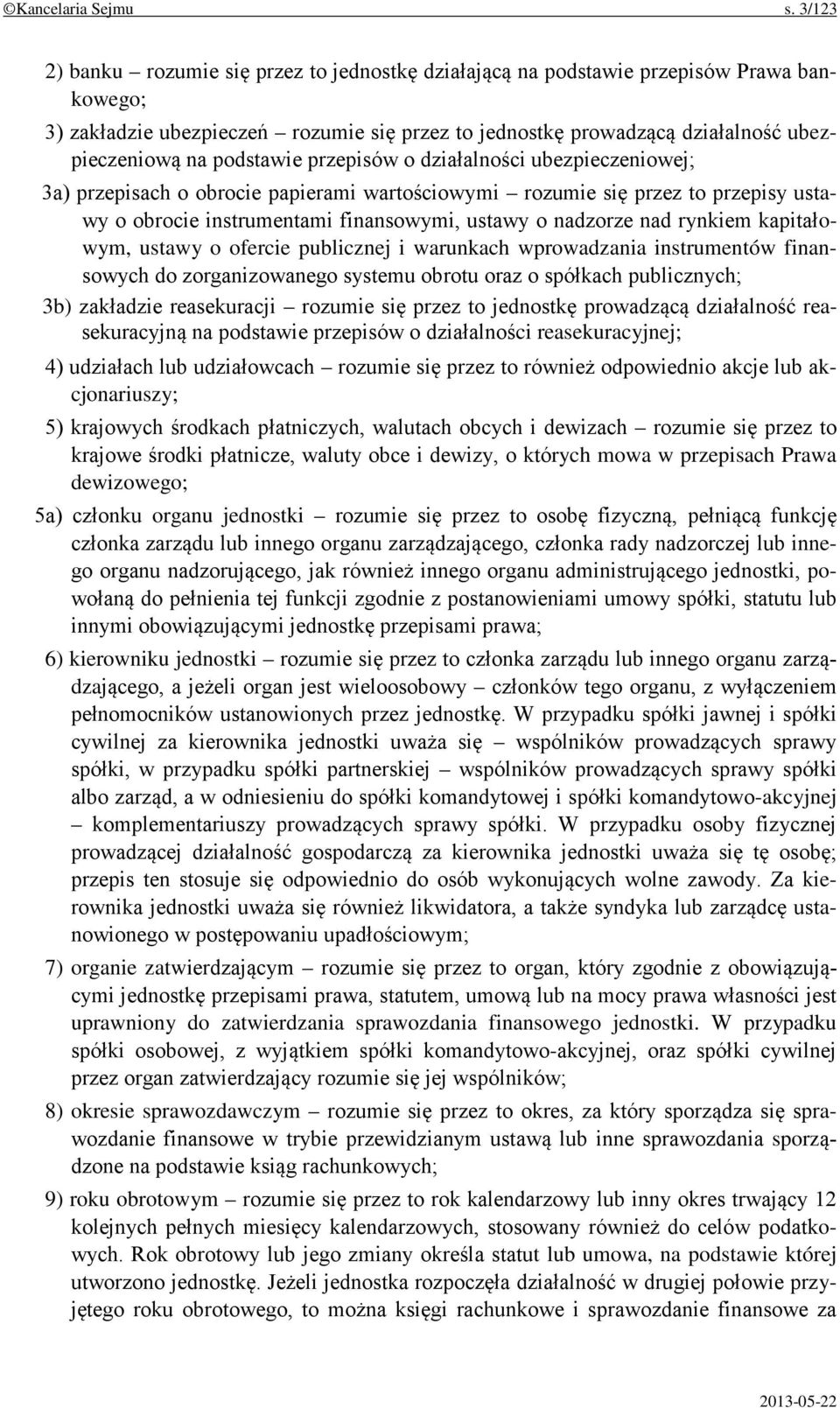 podstawie przepisów o działalności ubezpieczeniowej; 3a) przepisach o obrocie papierami wartościowymi rozumie się przez to przepisy ustawy o obrocie instrumentami finansowymi, ustawy o nadzorze nad