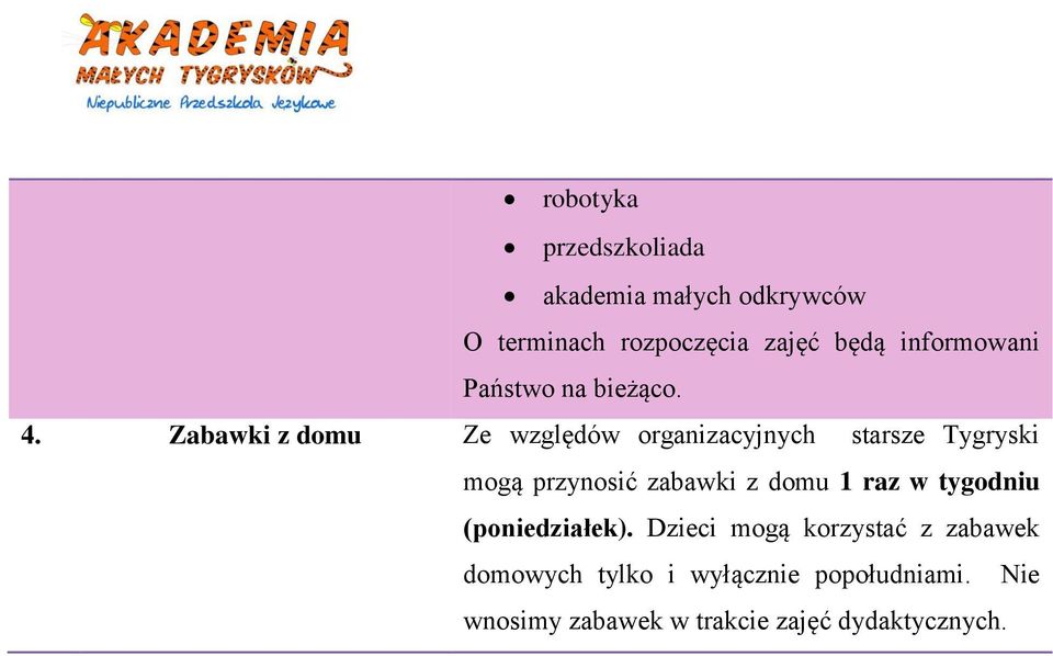 Zabawki z domu Ze względów organizacyjnych starsze Tygryski mogą przynosić zabawki z domu 1