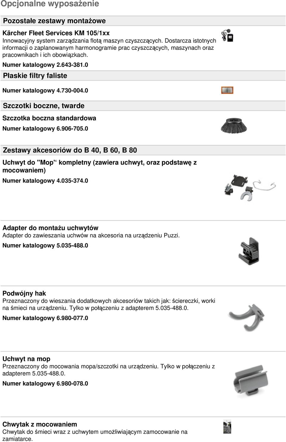 730-004.0 Szczotki boczne, twarde Szczotka boczna standardowa Numer katalogowy 6.906-705.