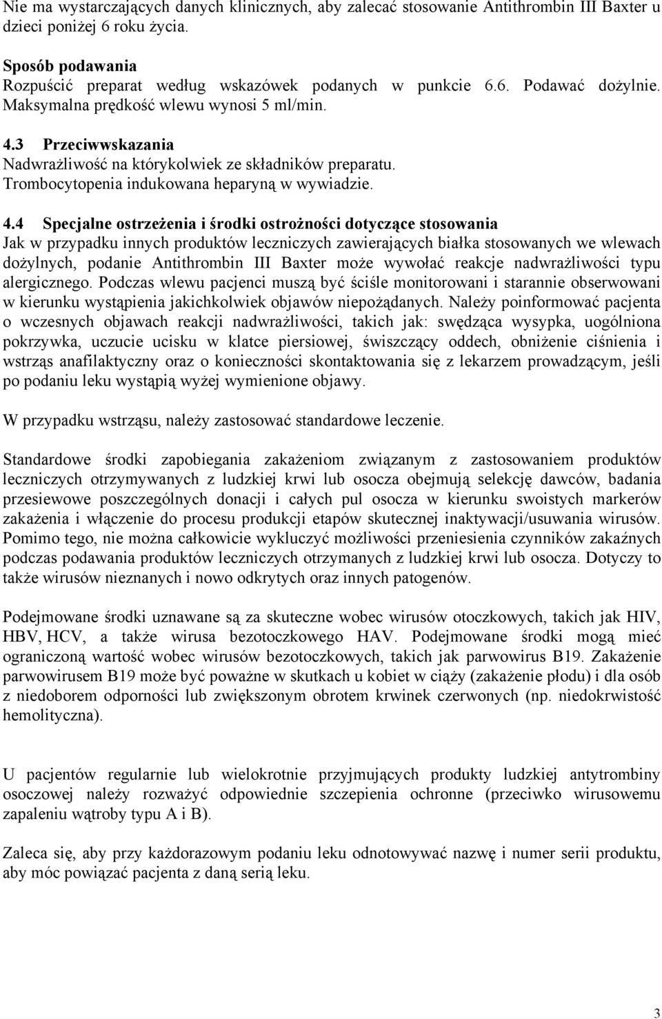 3 Przeciwwskazania Nadwrażliwość na którykolwiek ze składników preparatu. Trombocytopenia indukowana heparyną w wywiadzie. 4.