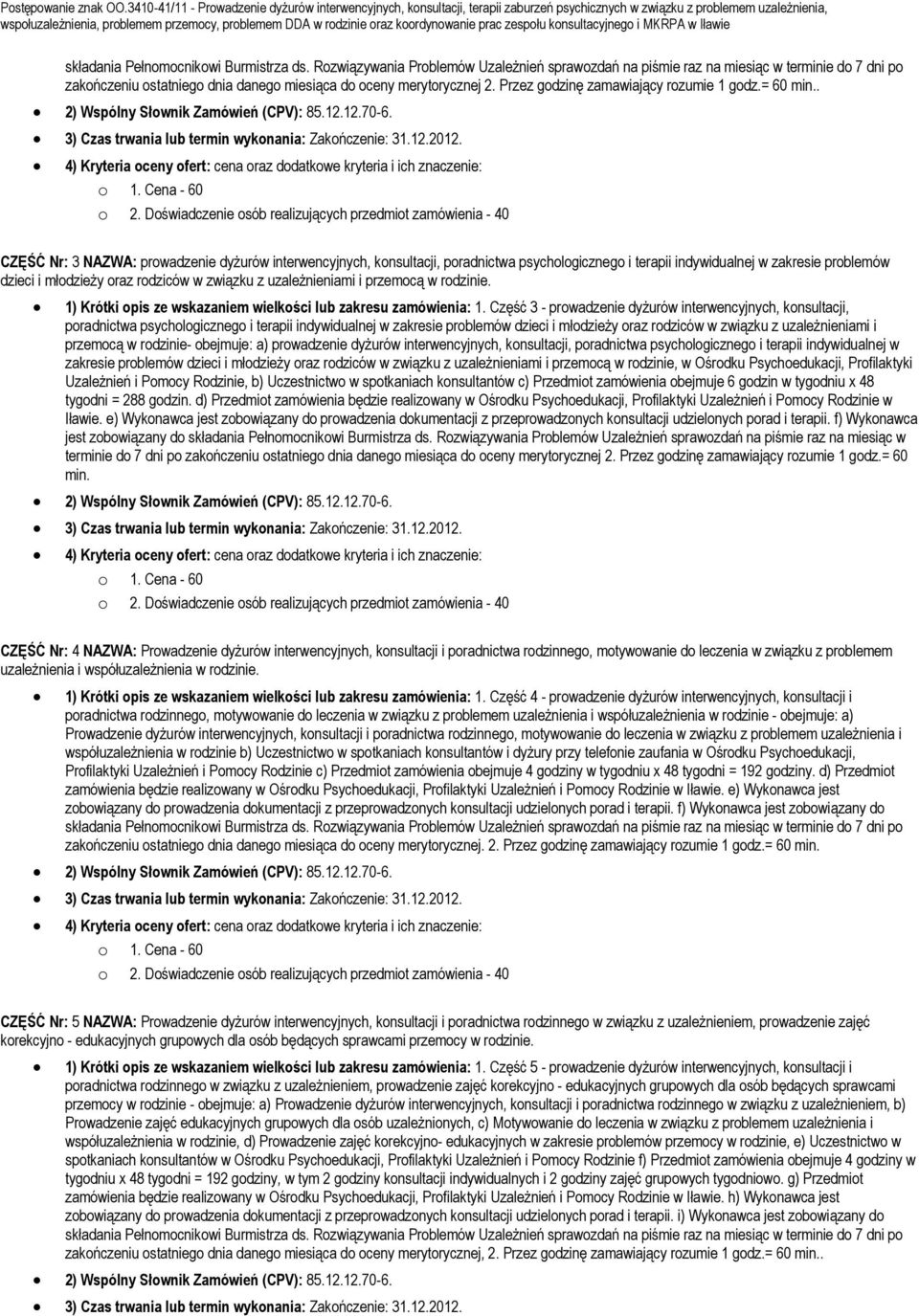 uzależnieniami i przemocą w rodzinie. 1) Krótki opis ze wskazaniem wielkości lub zakresu zamówienia: 1.
