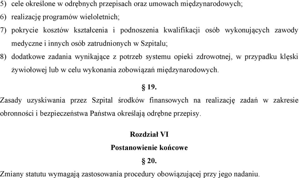 przypadku klęski żywiołowej lub w celu wykonania zobowiązań międzynarodowych. 19.