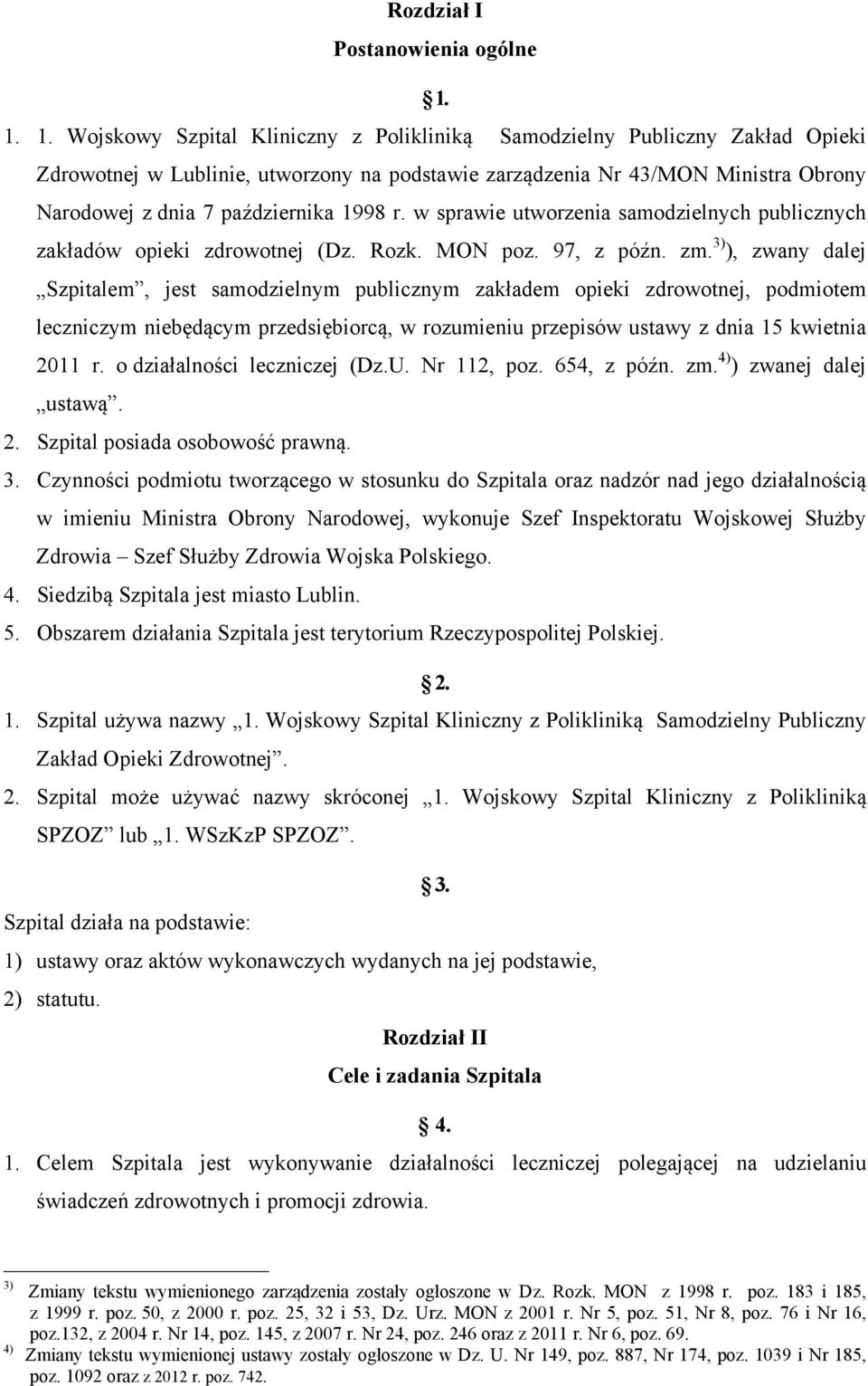 1998 r. w sprawie utworzenia samodzielnych publicznych zakładów opieki zdrowotnej (Dz. Rozk. MON poz. 97, z późn. zm.