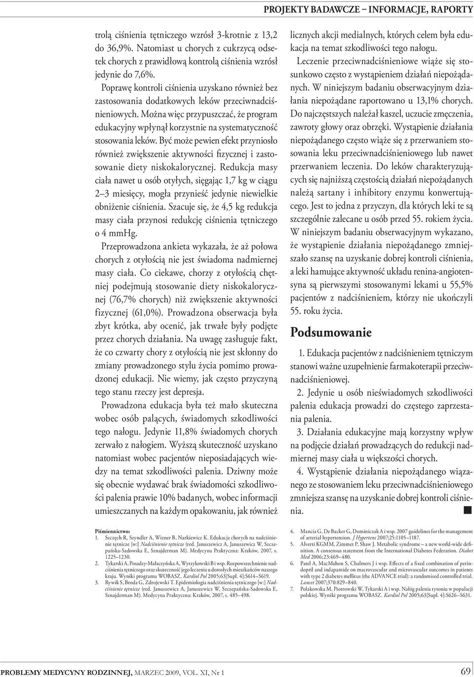 Można więc przypuszczać, że program edukacyjny wpłynął korzystnie na systematyczność stosowania leków.